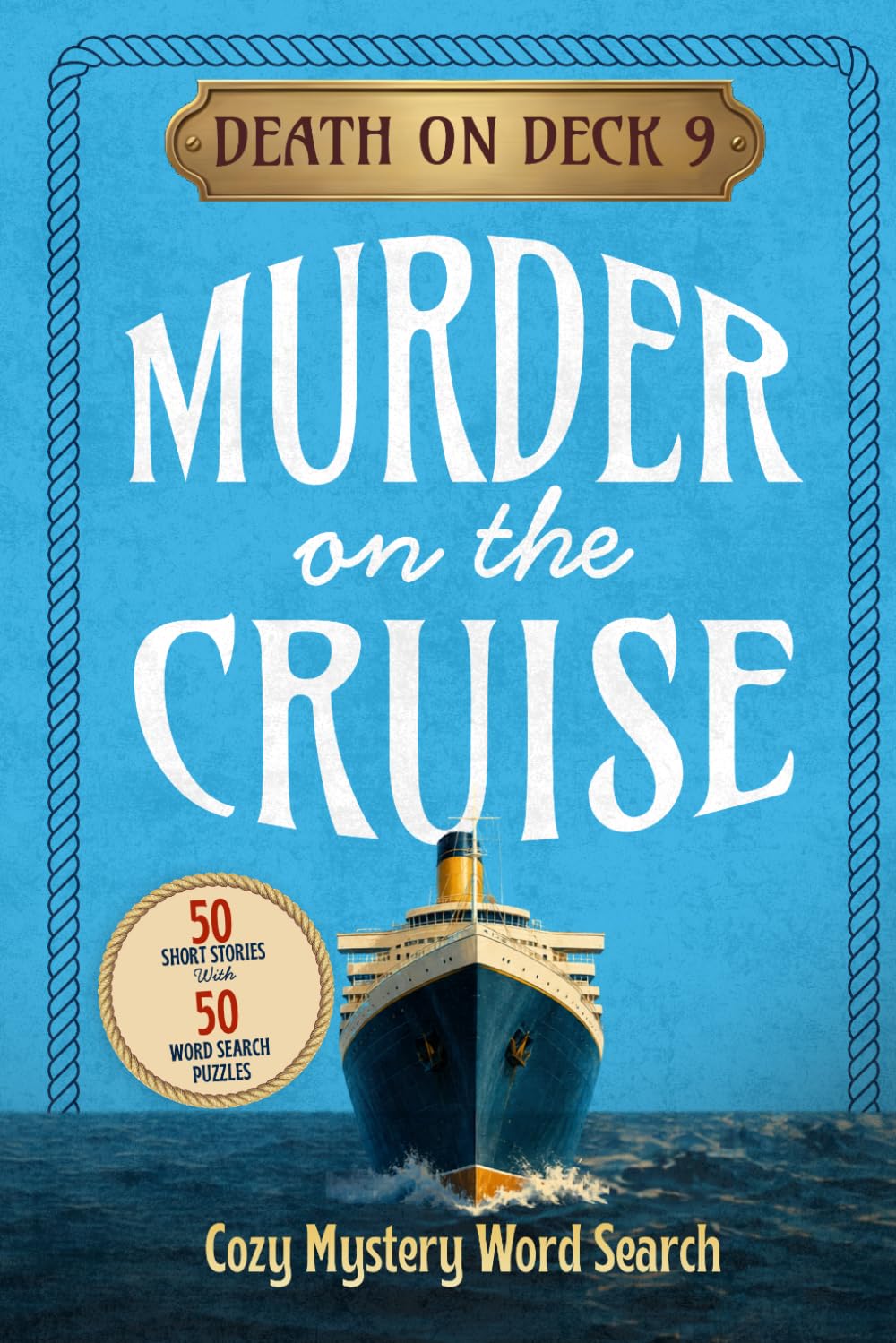 Death on Deck 9: A Sapphire Seas Cozy Mystery Word Search — 50 Original Stories and 50 Puzzles | Solve a Mediterranean Murder Mystery Chapter by Chapter
