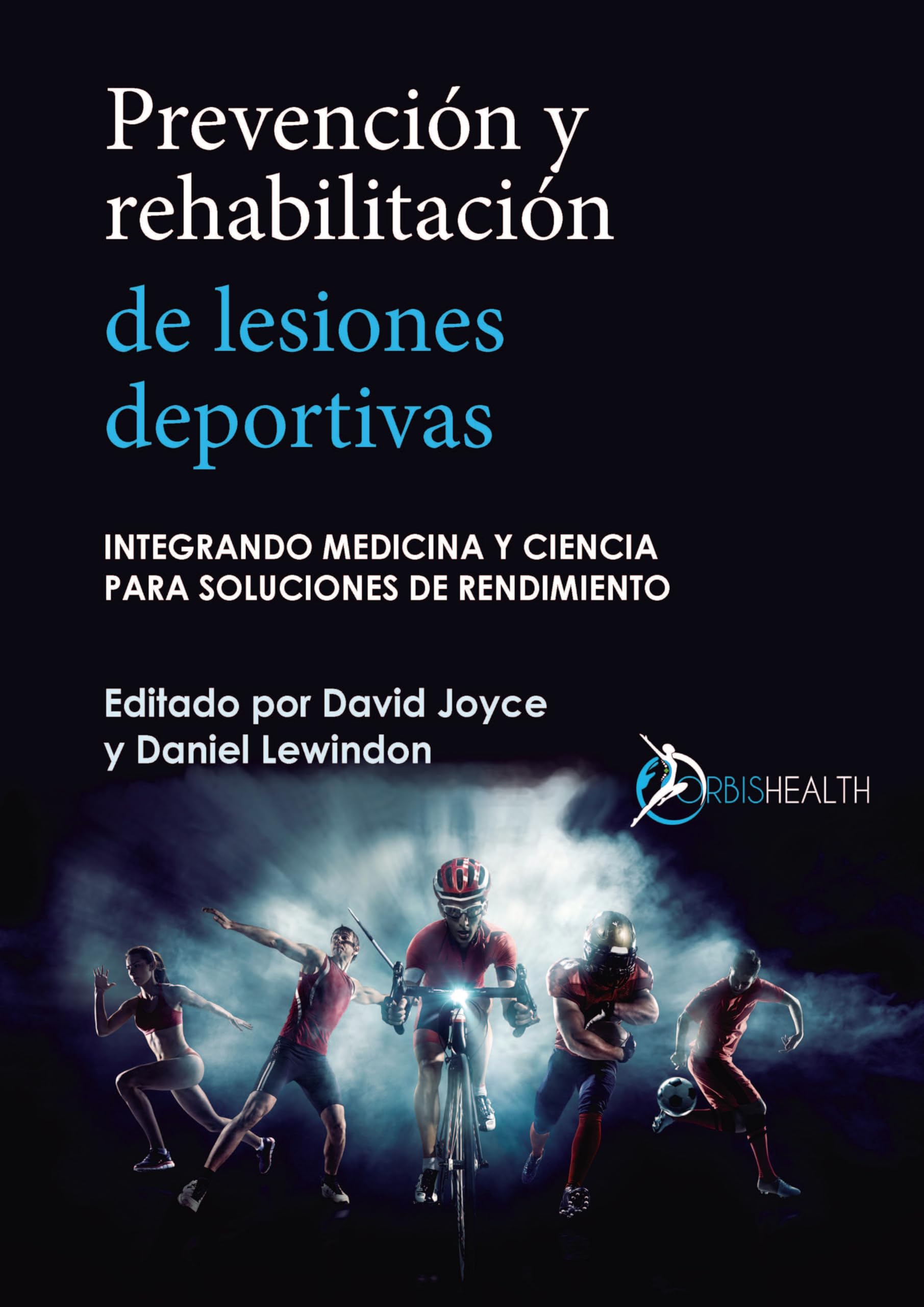 Prevención y Rehabilitación de Lesiones Deportivas. Integrando Medicina y Ciencia para Soluciones de Rendimiento