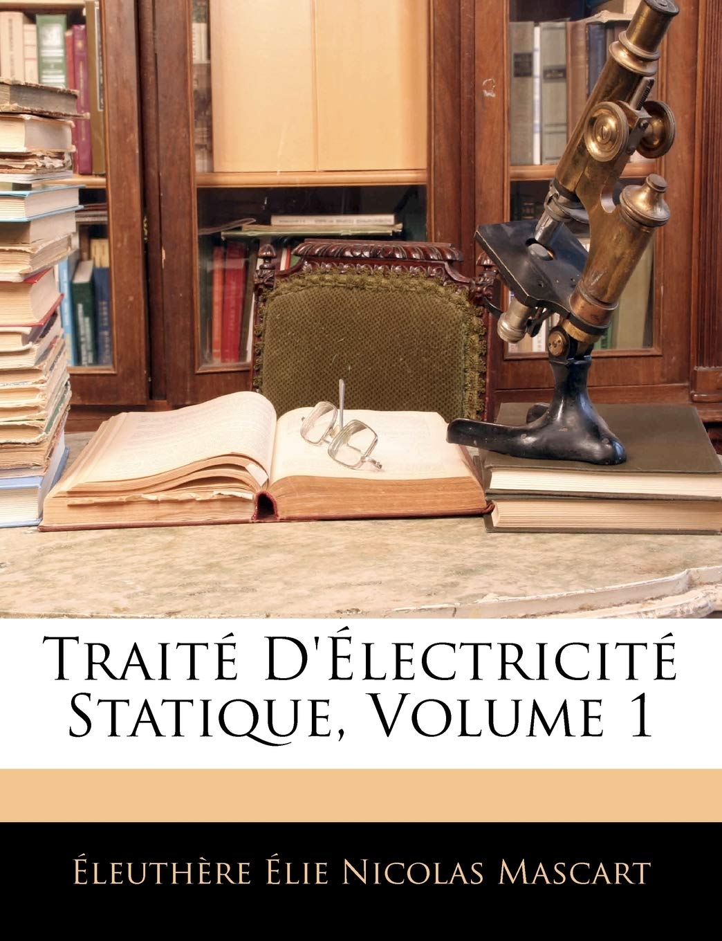 Traite D'Electricite Statique, Volume 1