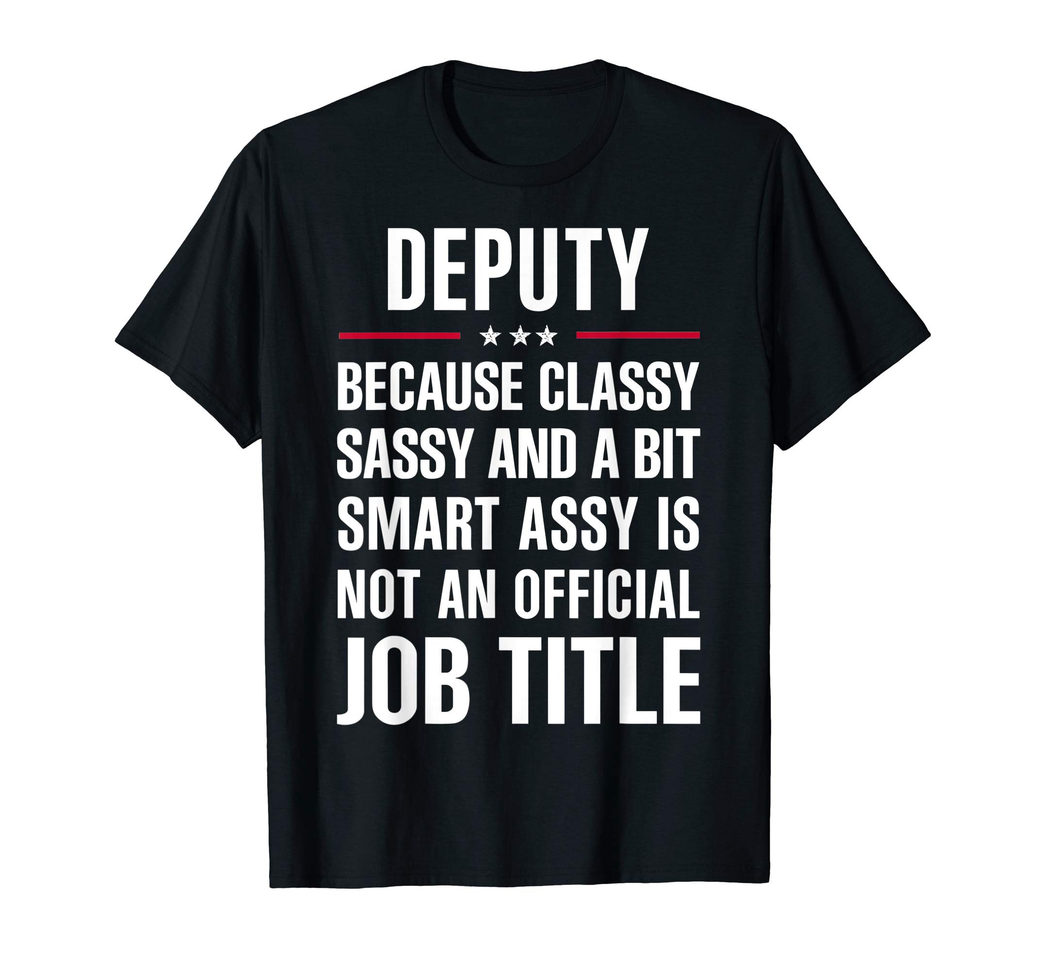 Inked CreationGift For Classy Sassy Smart Assy DEPUTY T-Shirt