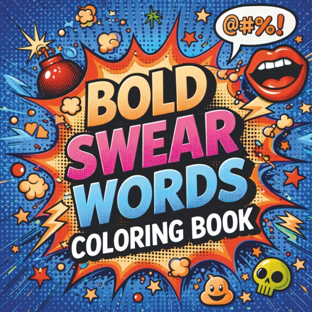 Bold and Easy Swear Word Coloring Book for Adults Who Are Just Done: Colorful Cuss Words - 40 Hilarious and Offensive Coloring Pages (Bold Swear & Sass Coloring Books)
