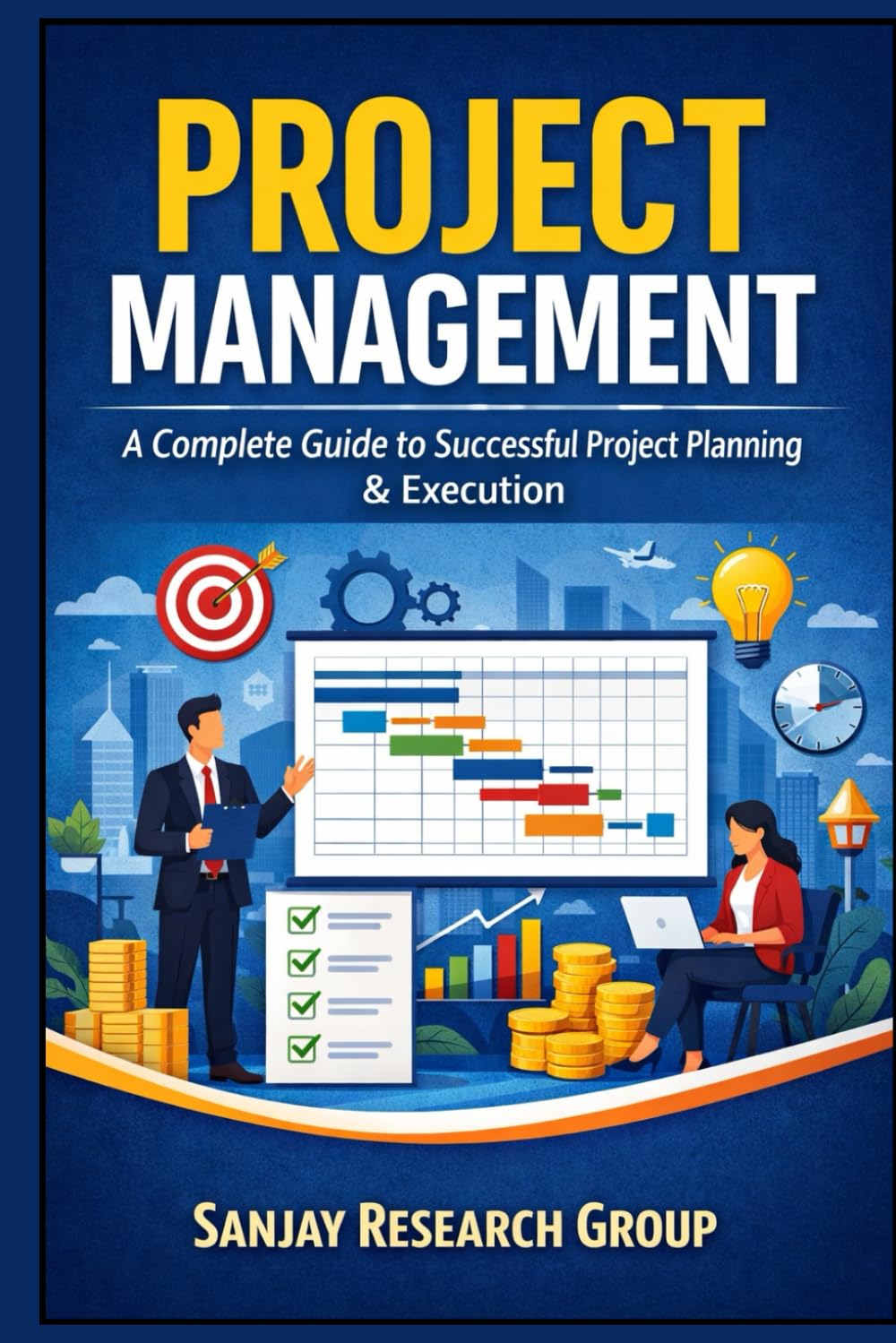 Project Management: A Complete Guide to Successful Project Planning & Execution (Business Study Books By Sanjay Mandavi)