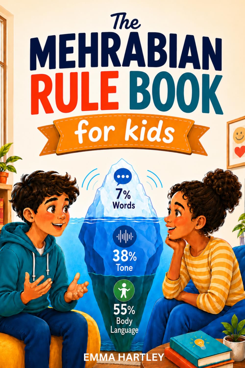 The Mehrabian Rule Book: Learn to Read Body Language and Emotions — Everyday Communication and Social Skills for Kids in Real Life