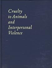 Cruelty to Animals and Interpersonal Violence: Readings in Research and Application