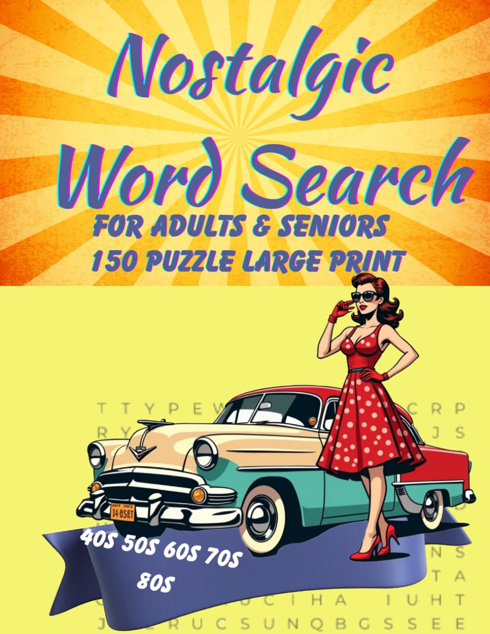 Nostalgic Fun Word Search: Large Print Retro Word Find. Brain Games for Adults & Seniors to Improve Memory