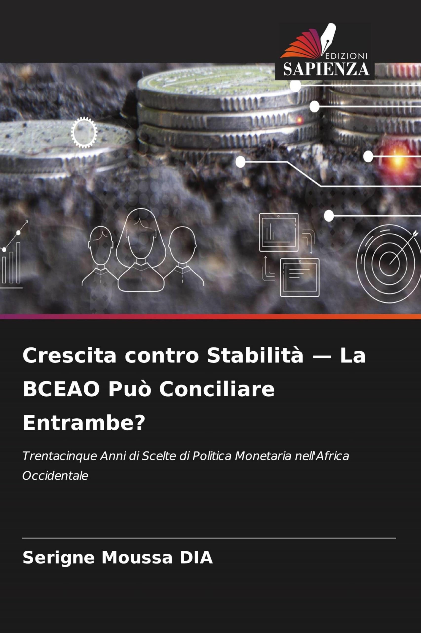 Crescita contro Stabilità - La BCEAO Può Conciliare Entrambe?: Trentacinque Anni di Scelte di Politica Monetaria nell'Africa Occidentale