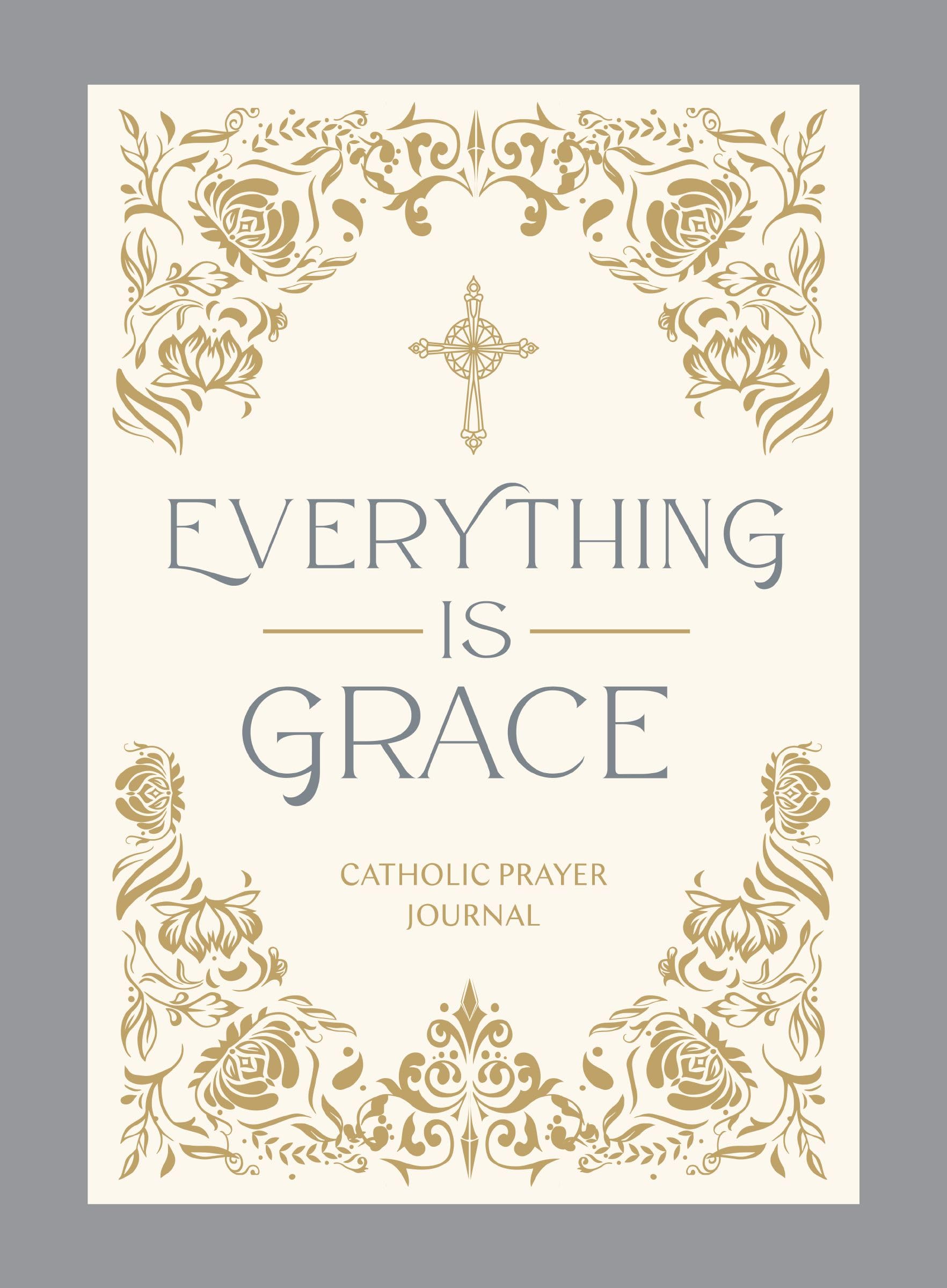 Everything Is Grace: Catholic Prayer Journal