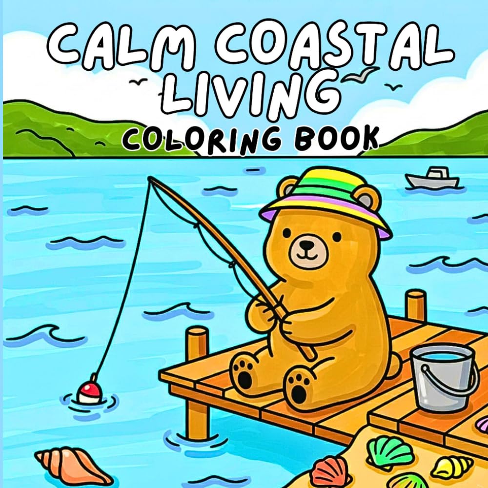 Calm Coastal Living Coloring Book: 41 Unique Ocean & Animal Scenes for Kids Ages 4–8 — Bears, Seals, Whales & More for Hours of Creative Fun