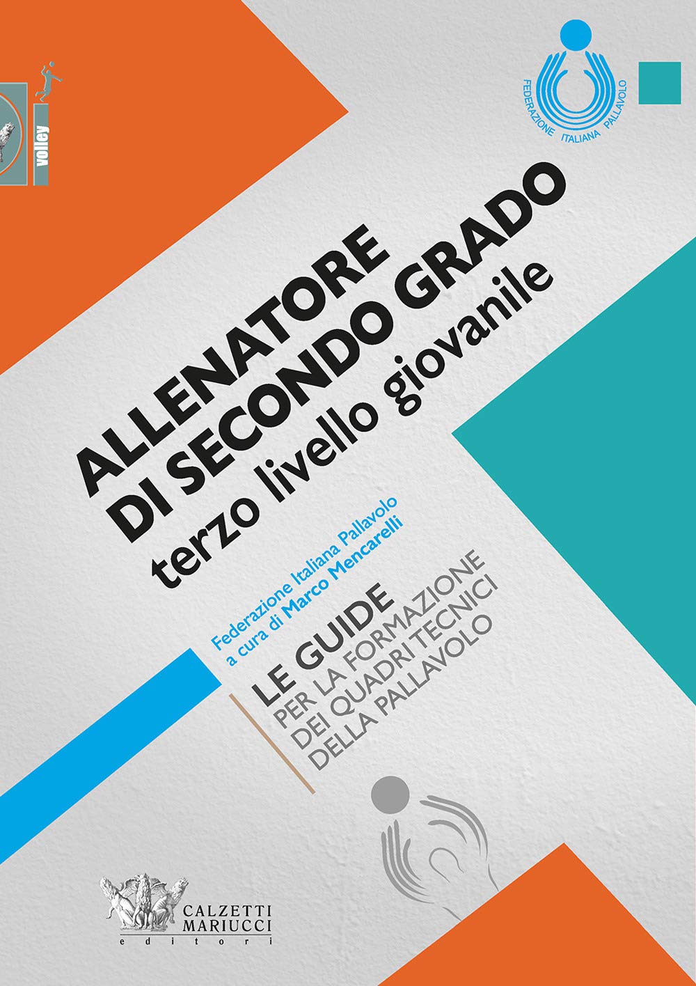 Allenatore Di Secondo Grado Terzo Livello Giovanile. Le Guide Per La Formazione Dei Quadri Tecnici Della Pallavolo - 4