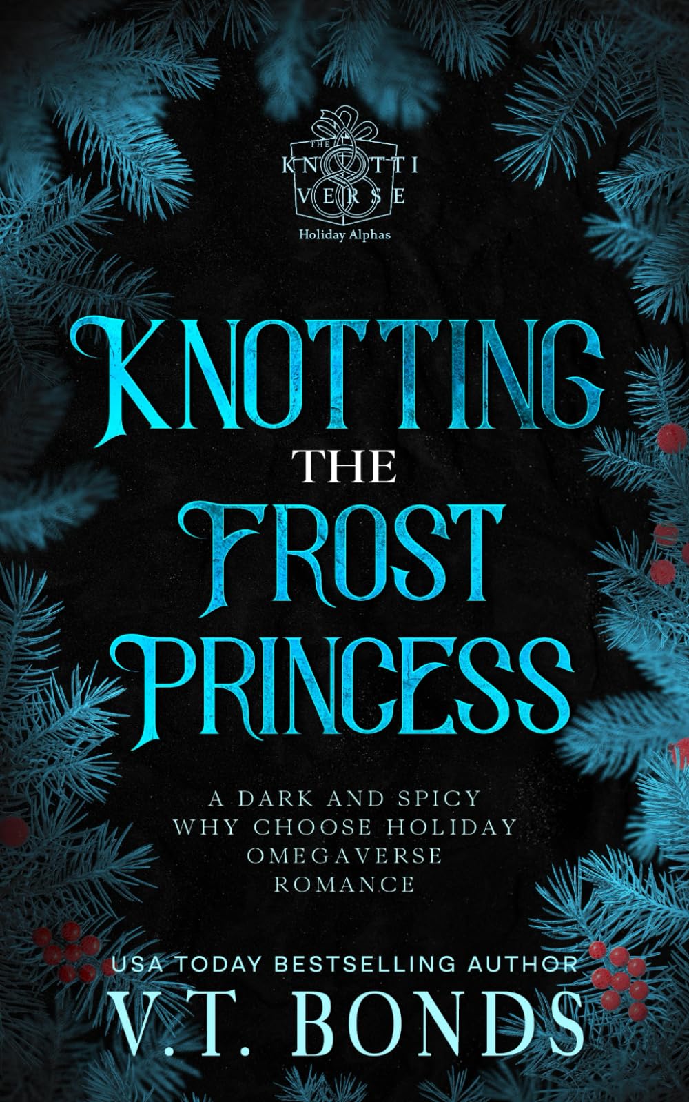 Knotting the Frost Princess: A Dark and Spicy Why Choose Enemies to Lovers Paranormal Holiday Romance (The Knottiverse: Holiday Alphas)
