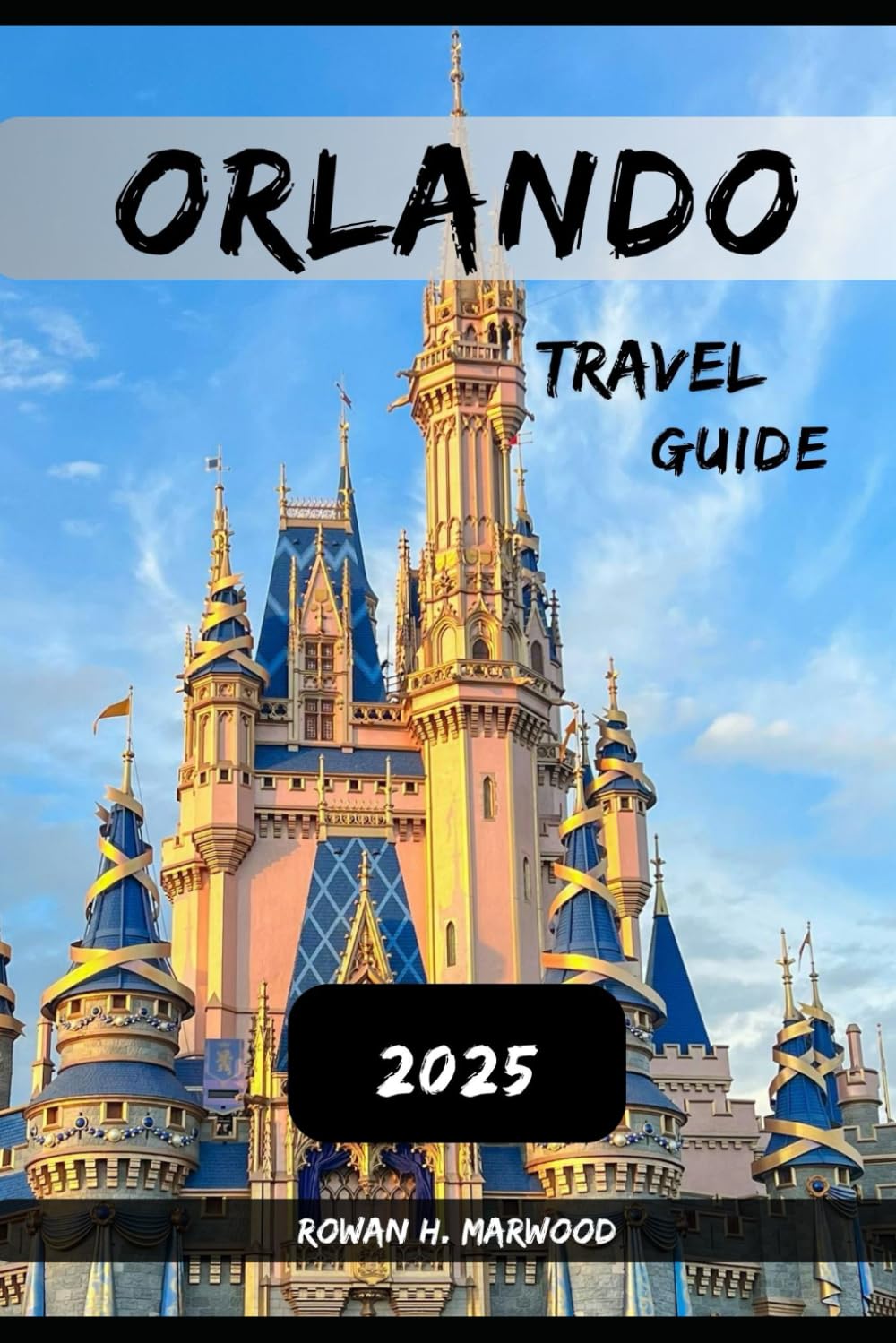 ORLANDO TRAVEL GUIDE 2025 (Venture 2025: The Ultimate Guide to Exploring New Horizons)