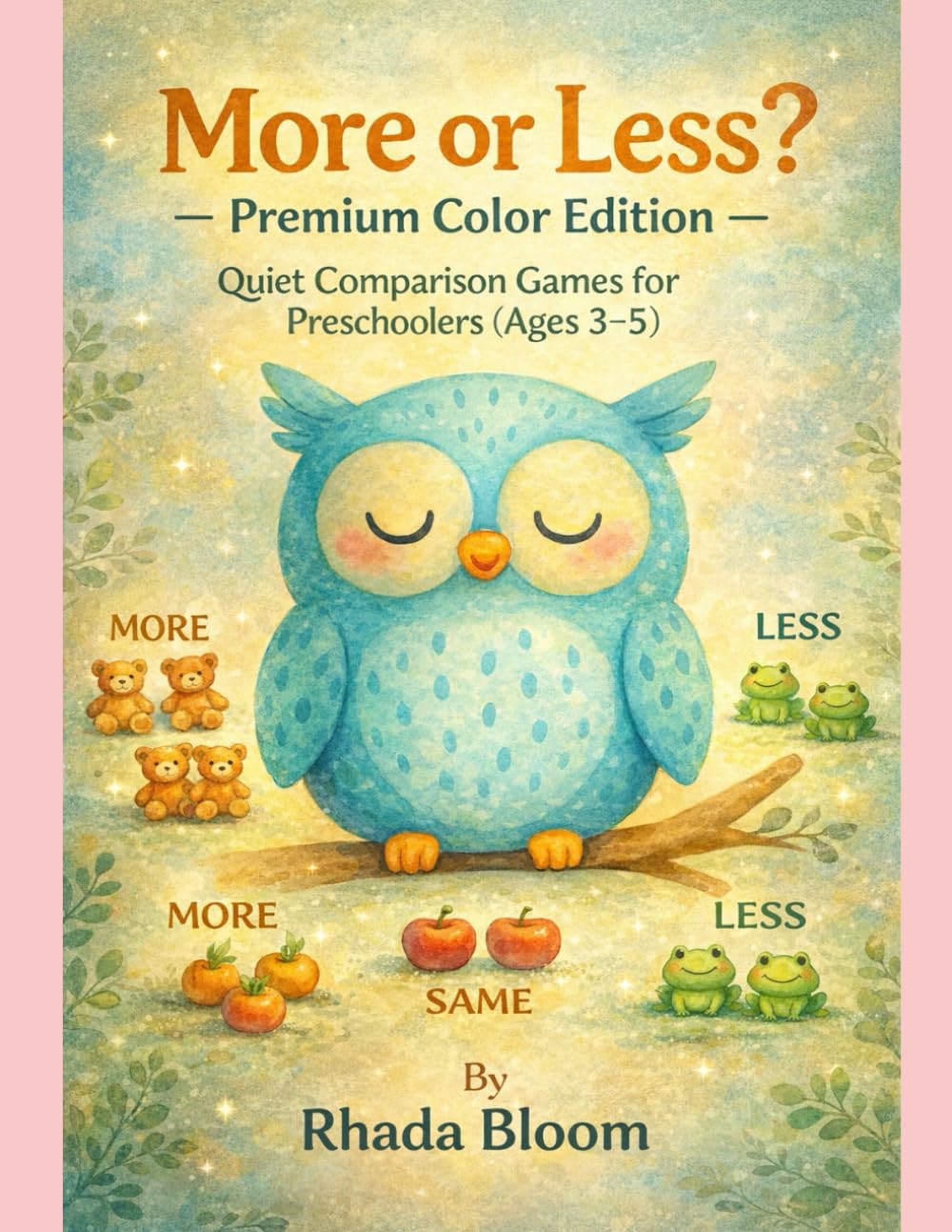 More or Less? – Premium Color Edition: Quiet Comparison Games for Preschoolers (Ages 3–5) (Rhada Bloom Kids: Blue Owl Preschool Thinking Series)
