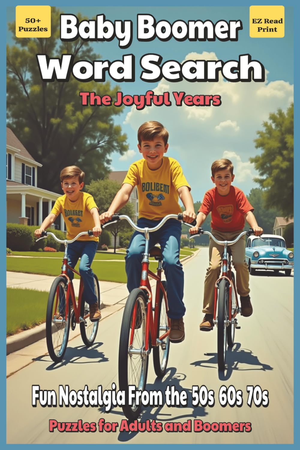 Baby Boomer Word Search The Joyful Years: Word Searches With Easy to Read Print About Nostalgia, Memories, Fun, and More | 6x9 inches, 110 pages | 50+ ... Gift for Vacations, Holidays, and Free Times