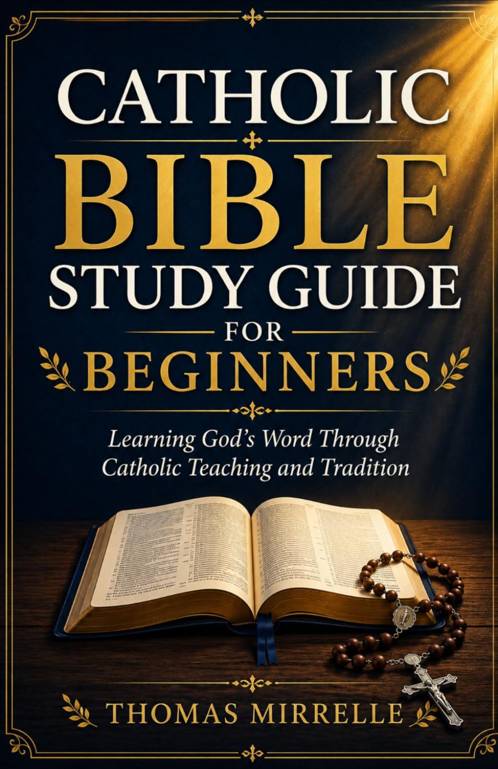Catholic Bible Study Guide for Beginners: Learning God's Word Through Catholic Teaching and Tradition