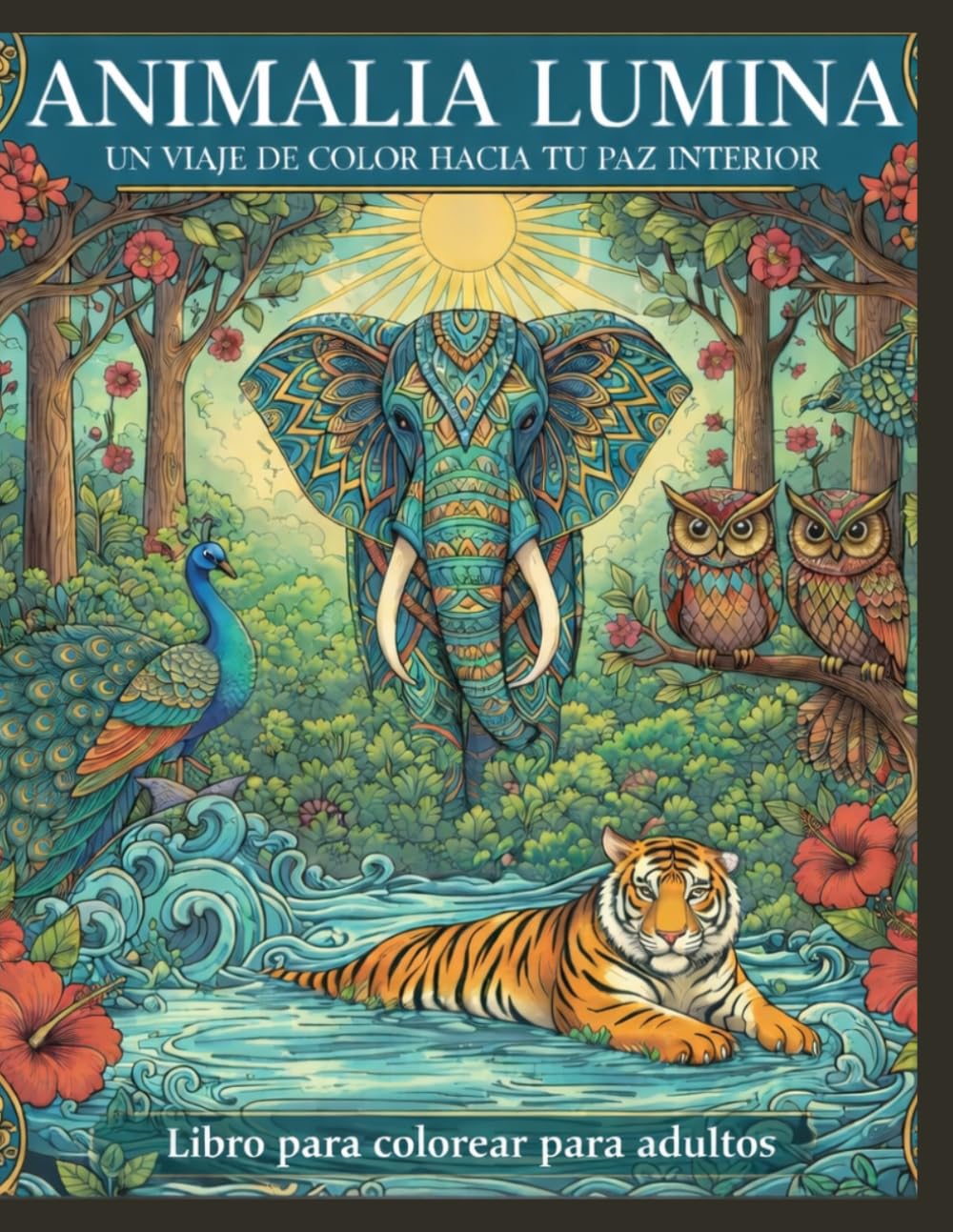 ANIMALIA LUMINA Un viaje de color hacia tu paz interior: Libro para colorear para adultos