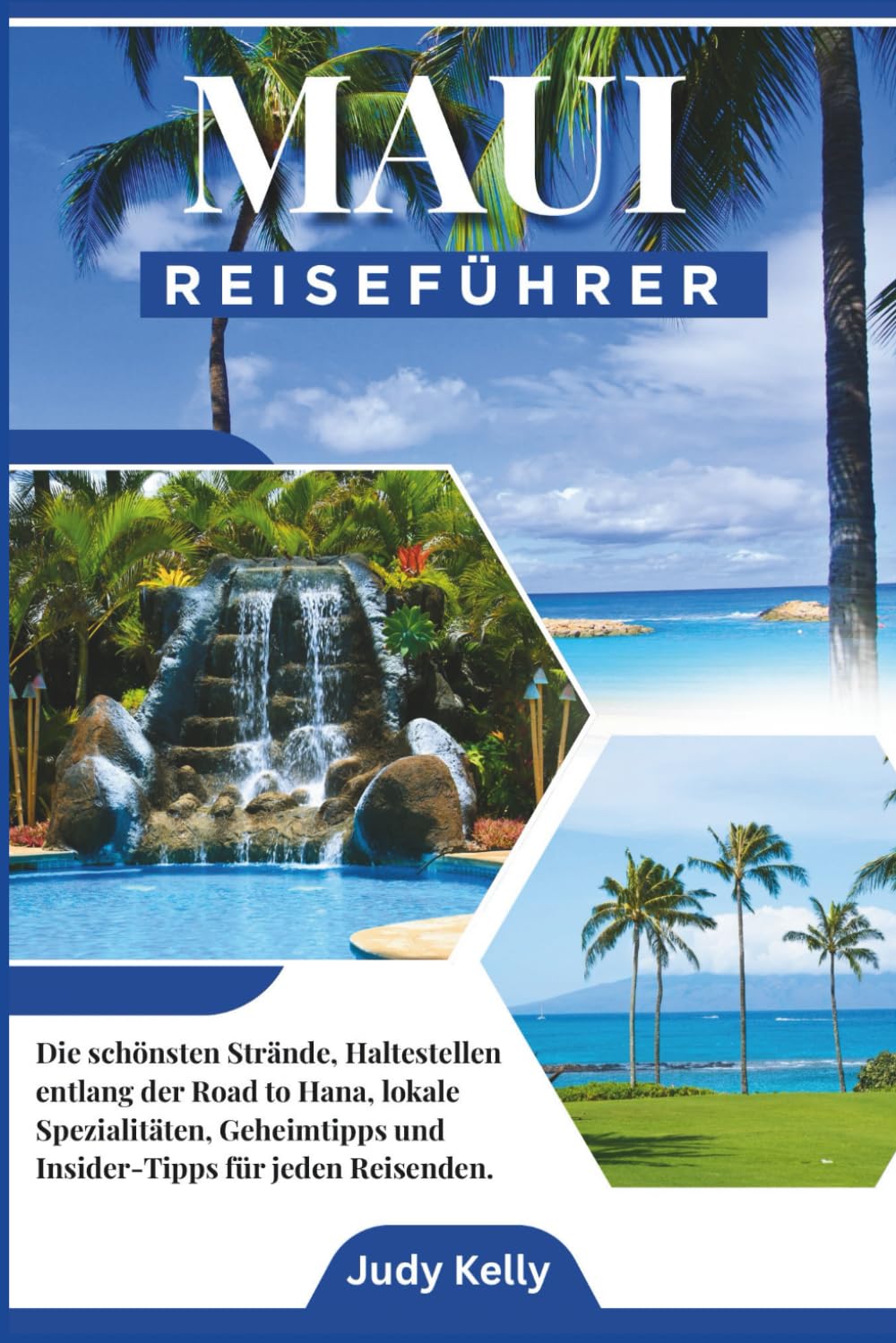 Maui Reiseführer 2026: Die besten Strände, Road-to-Hana-Stopps, lokale Küche, versteckte Schätze und Insidertipps für jeden Reisen