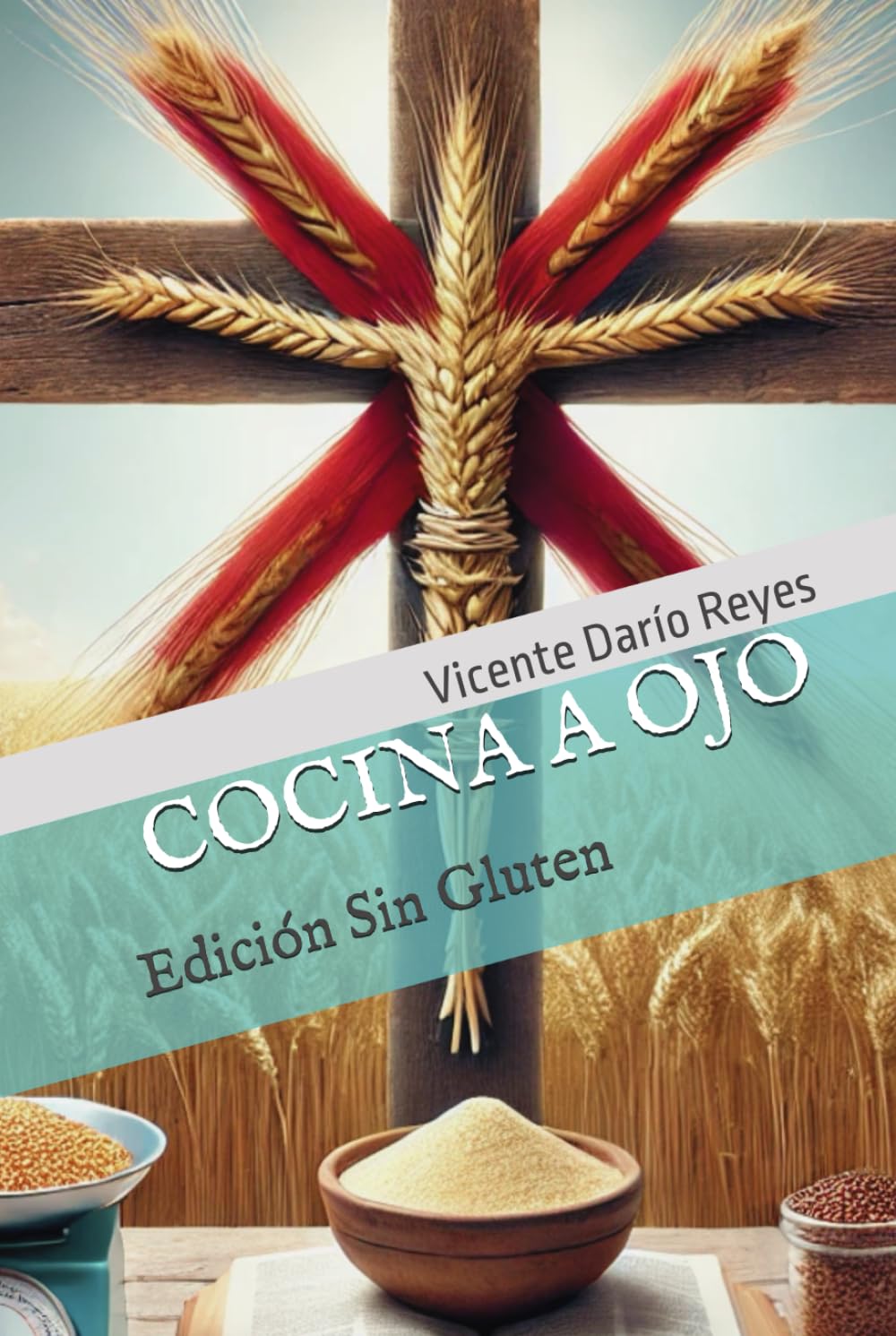 Cocina A Ojo: Edición Sin Gluten (Spanish Edition)
