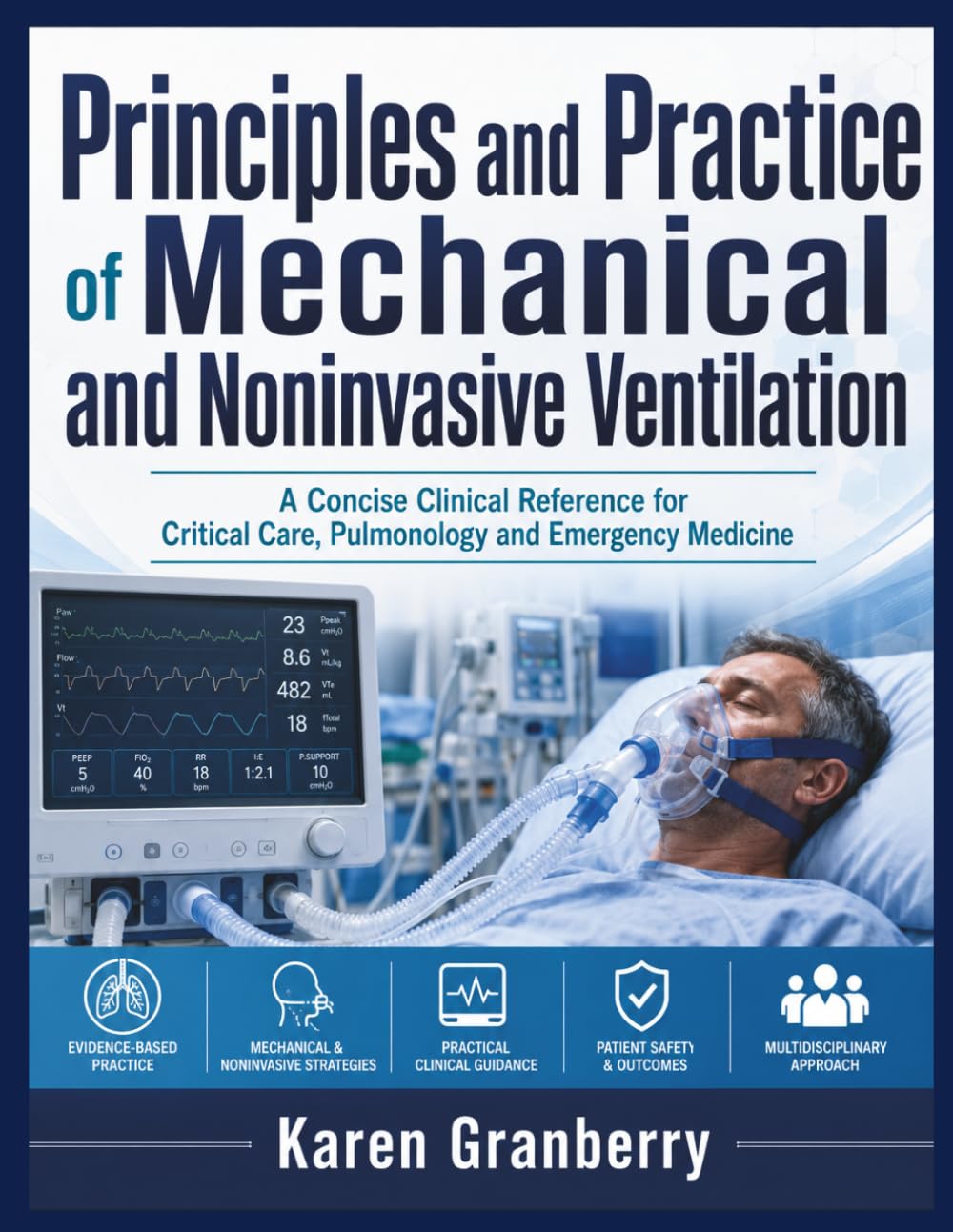 Principles and Practice of Mechanical and Noninvasive Ventilation: A Concise Clinical Reference for Critical Care, Pulmonology and Emergency Medicine