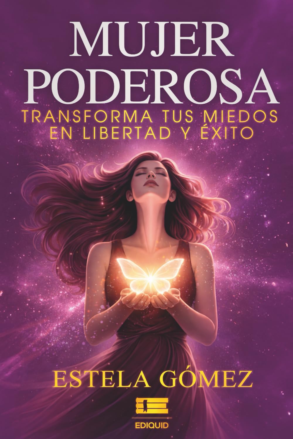 Mujer poderosa: Transforma tus miedos en libertad y éxito