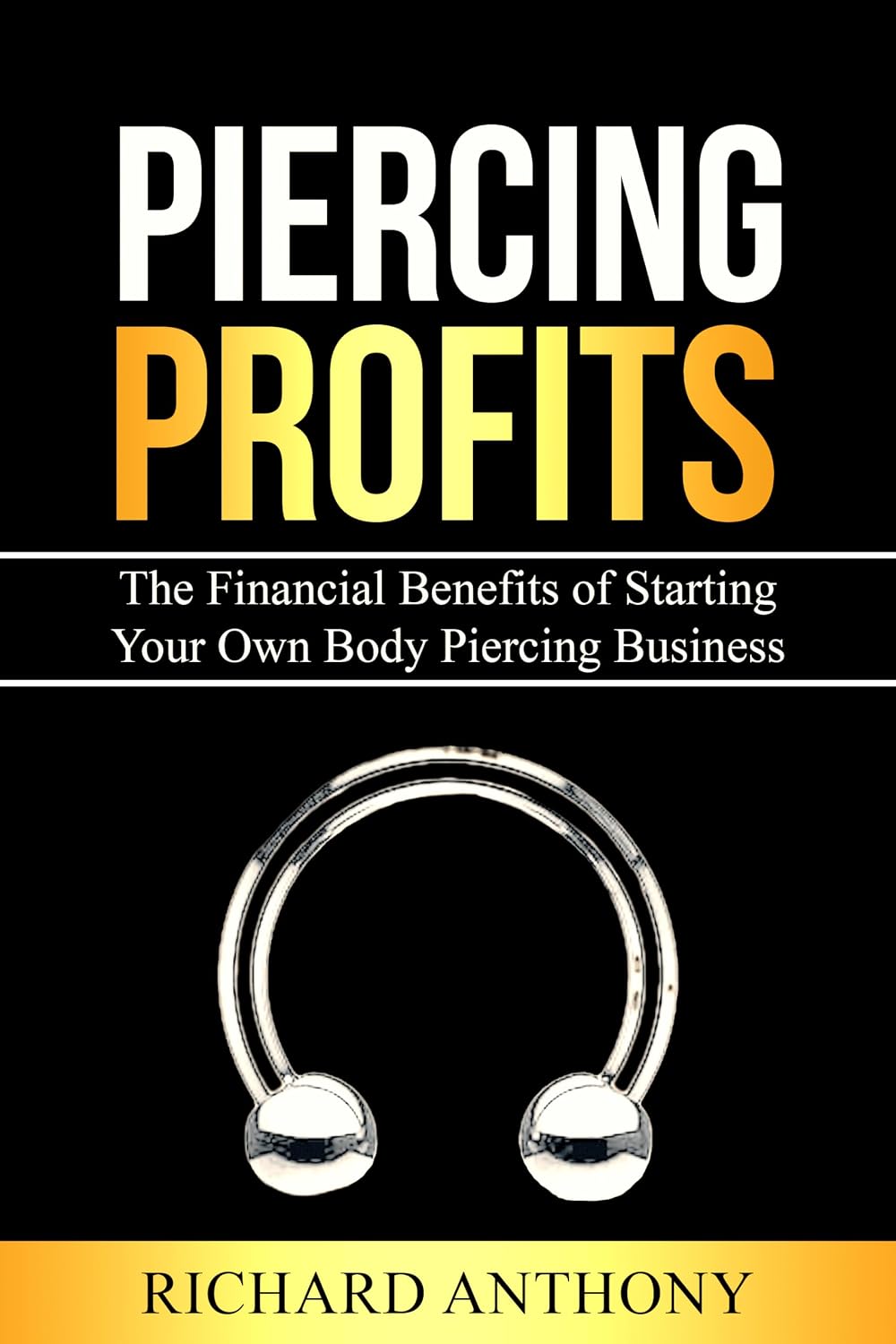 Piercing Profits: The Financial Benefits of Starting Your Own Body Piercing Business
