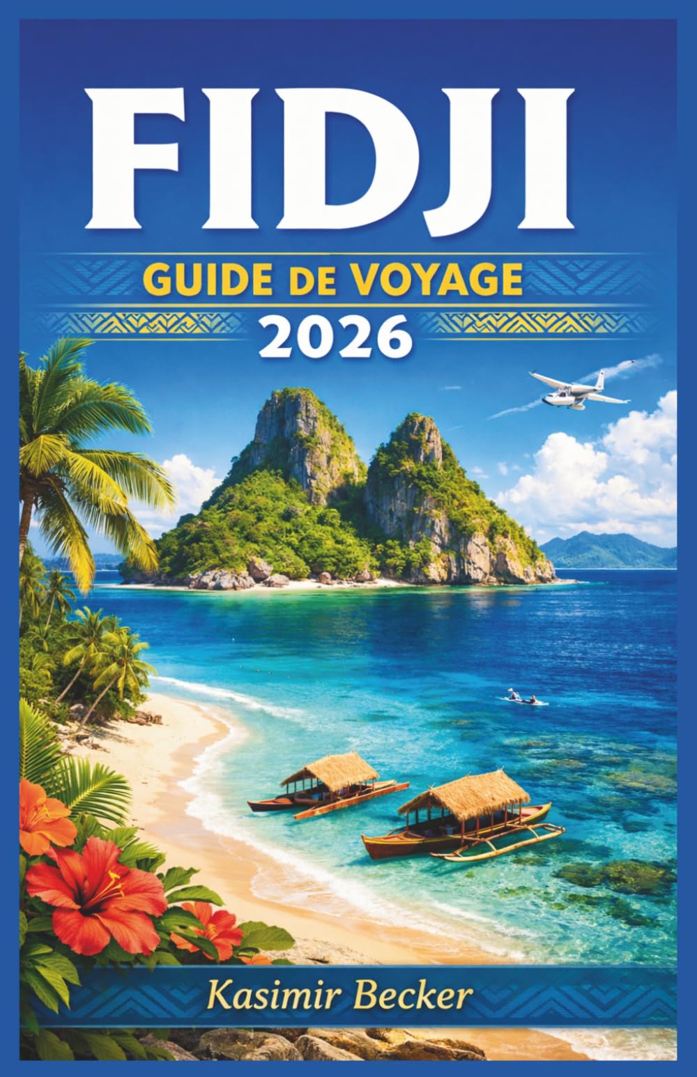 FIDJI GUIDE DE VOYAGE 2026: Explorez les côtes coralliennes, les îles périphériques et les communautés locales grâce à des outils de planification ... réalistes et une sensibilisation culturelle.