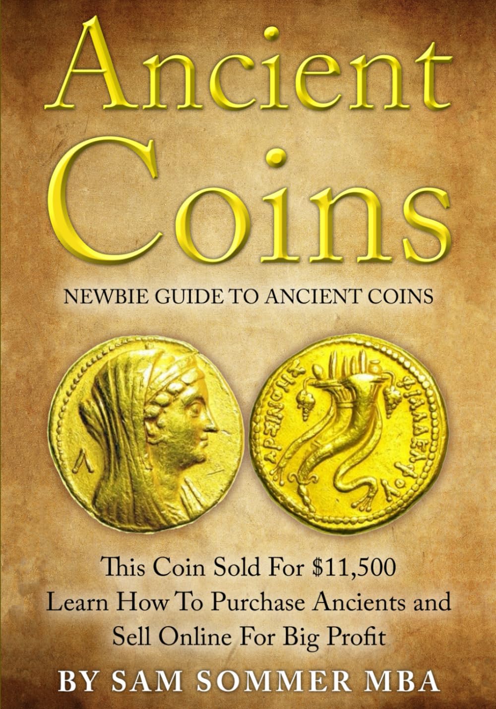 Ancient Coins: Newbie Guide To Ancient Coins: Learn How To Purchase Ancients and Sell Online For Big Profits