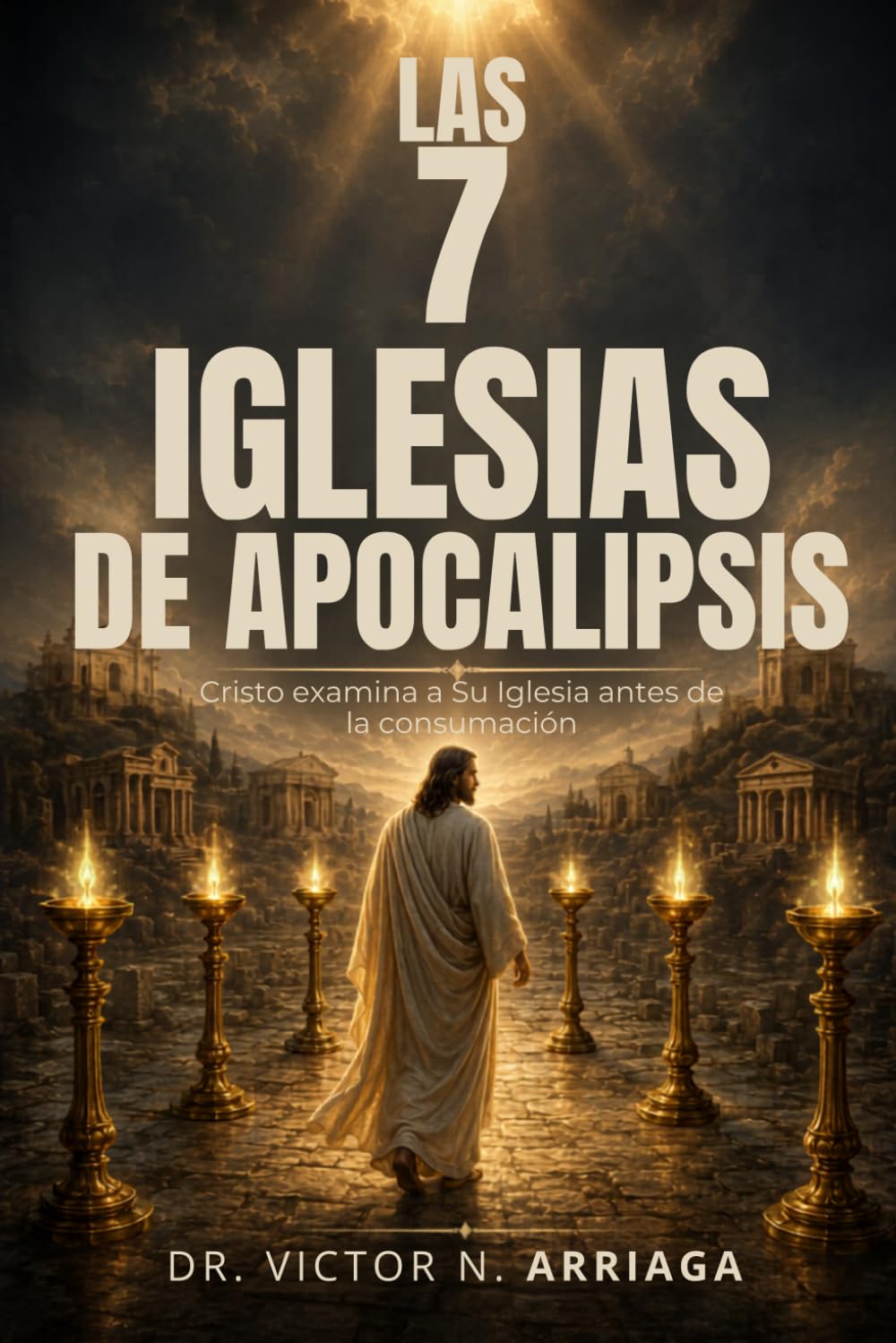 LAS 7 IGLESIAS DE APOCALIPSIS: Cristo examina a Su Iglesia antes de la consumación