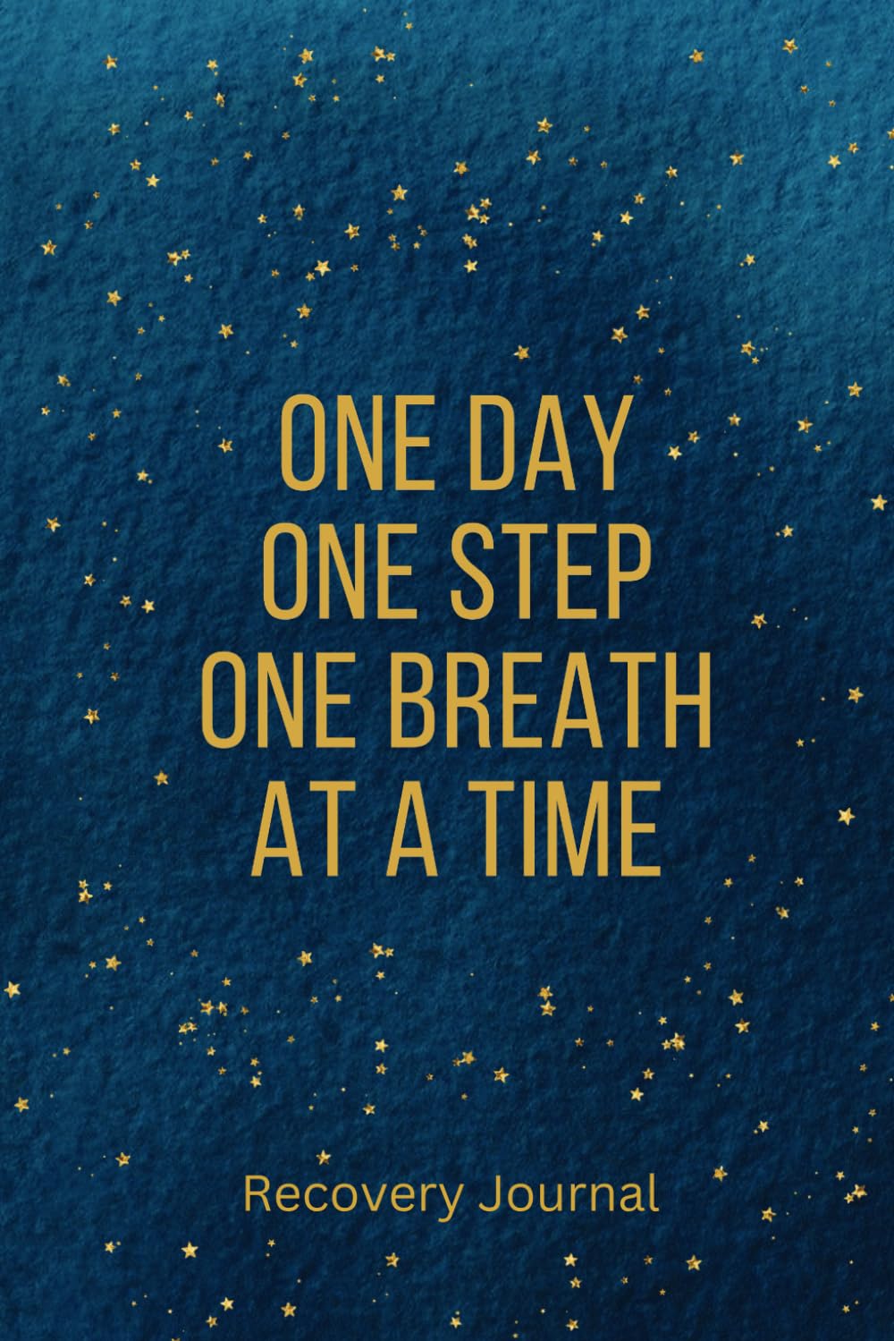 One Day, One Step, One Breath At A Time: A Lined Recovery Journal with Daily Writing Prompts