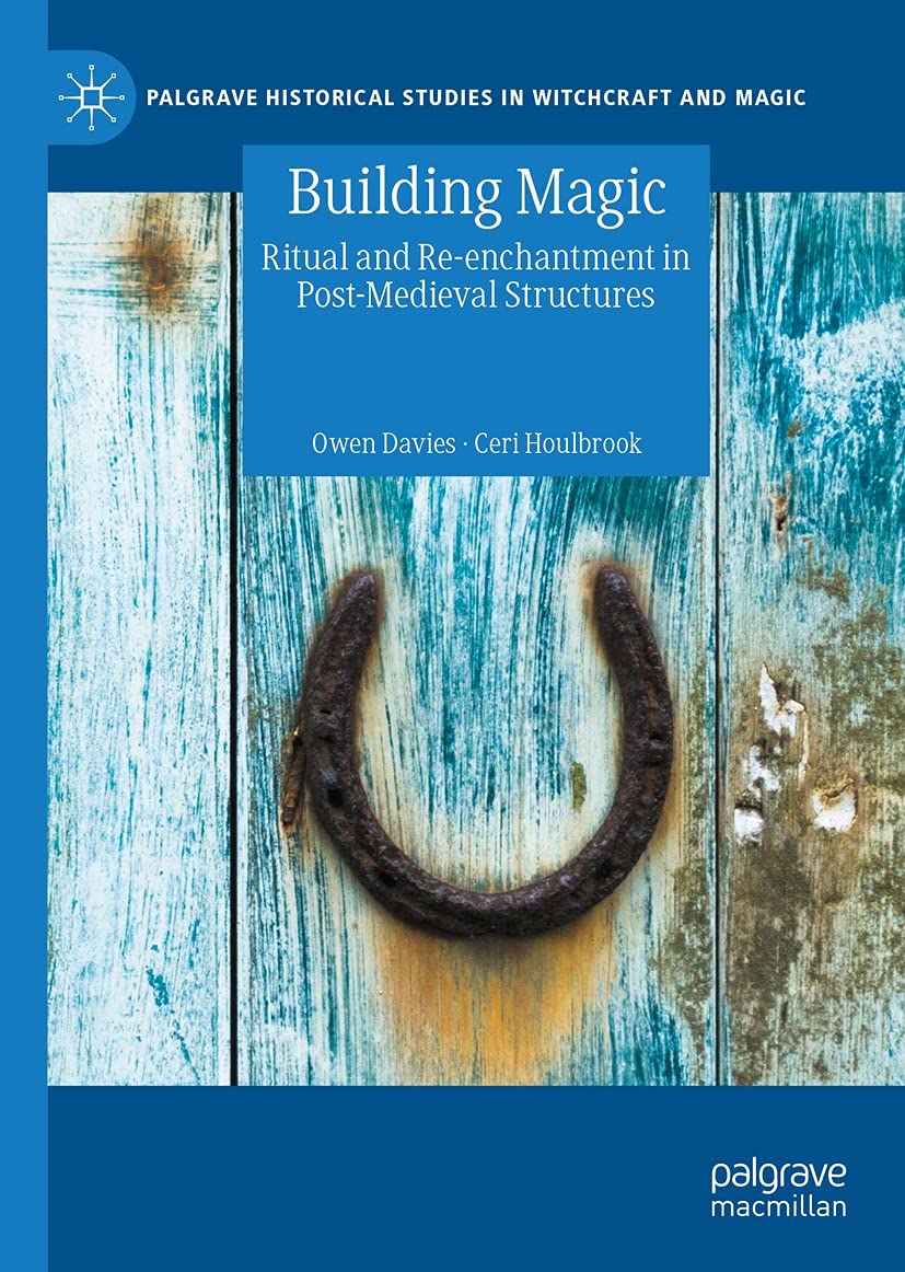 Building Magic Ritual and Reenchantment in PostMedieval Structures (Palgrave Historical