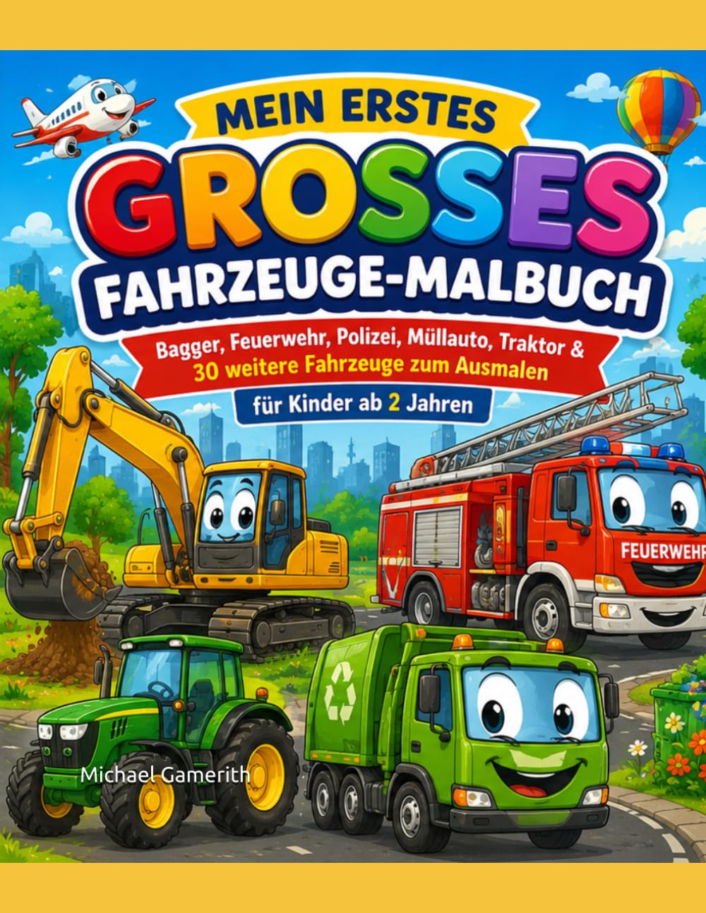 Mein erstes großes Fahrzeuge-Malbuch: Bagger, Feuerwehr, Polizei, Müllauto, Traktor & 30 weitere Fahrzeuge zum Ausmalen für Kinder ab 2 Jahren – mit extra Schutzseiten gegen Durchdrücken