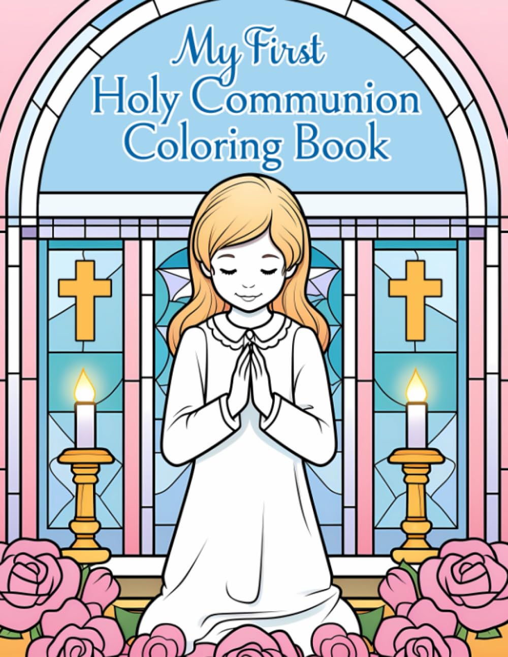 My First Holy Communion Coloring Book: Coloring and Scriptures for First Eucharist Celebration