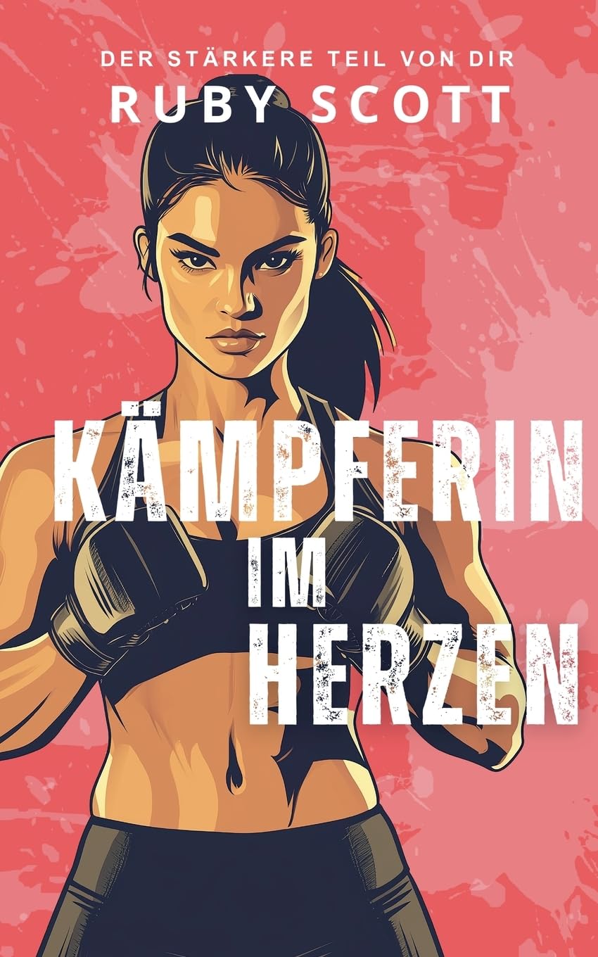 Kämpferin im Herzen: 1 (Der Stärkere Teil Von Dir)