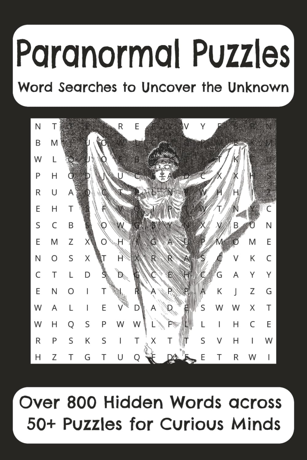 Paranormal Puzzles Word Search: Featuring Ghosts, Haunted Places, Cryptids, Witchcraft, Urban Legends & Supernatural Mysteries | 50+ Puzzles | A Perfect Gift for Paranormal Fans
