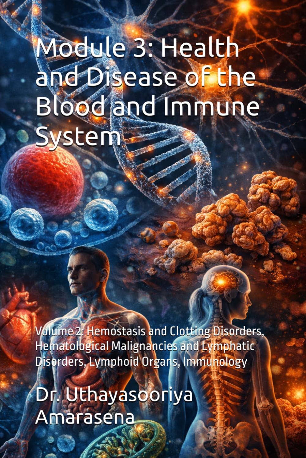 Module 3: Health and Disease of the Blood and Immune System: Volume 2: Hemostasis and Clotting Disorders, Hematological Malignancies and Lymphatic ... Vertical & Horizontal Learning Framework)