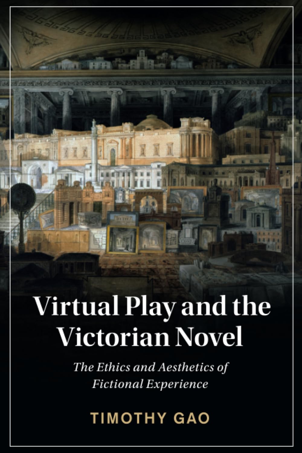 Virtual Play and the Victorian Novel: The Ethics and Aesthetics of Fictional Experience: 127 (Cambridge Studies in Nineteenth-Century Literature and Culture, Series Number 127)