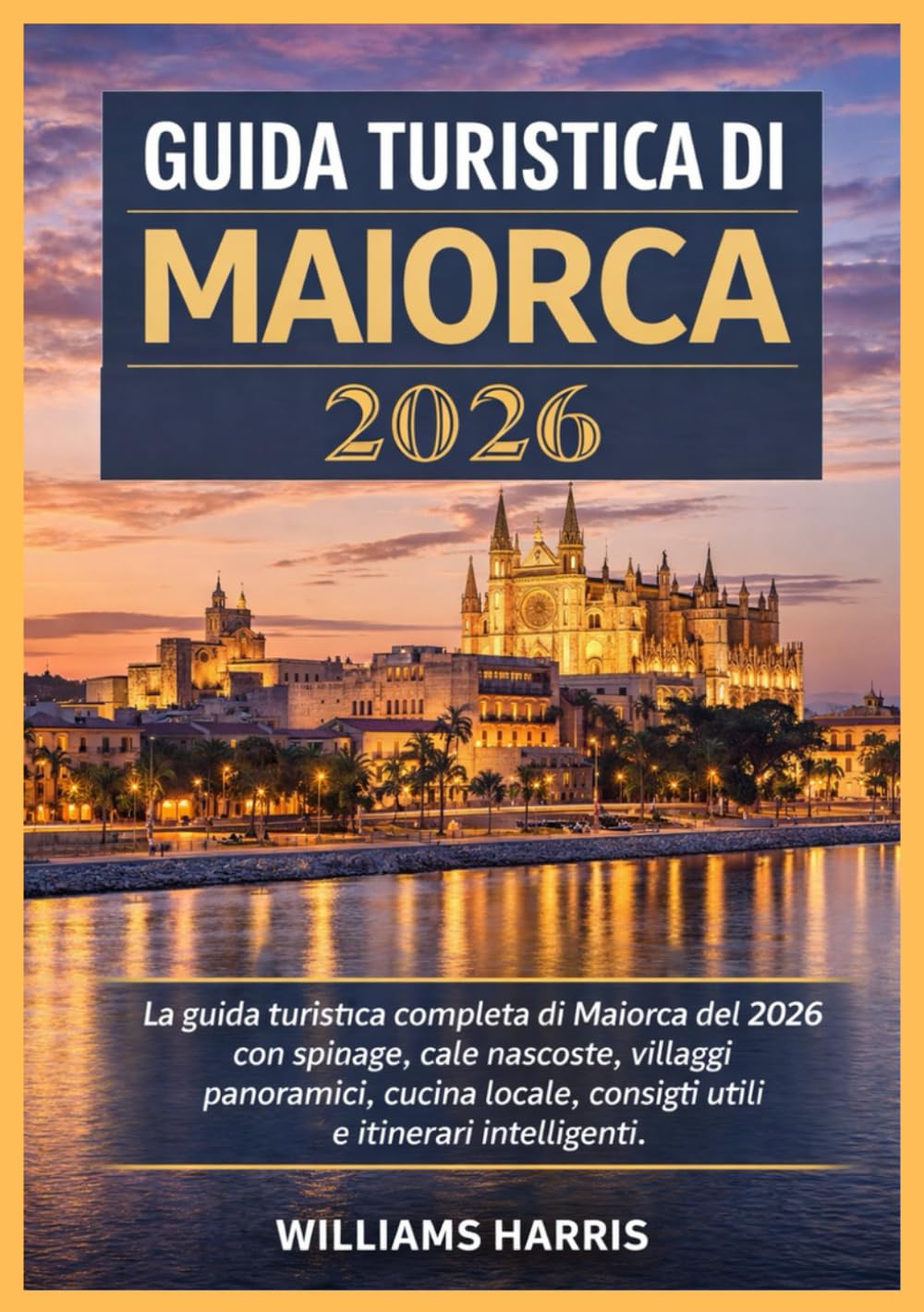 GUIDA TURISTICA DI MAIORCA 2026: La guida turistica completa di Maiorca del 2026 con spiagge, cale nascoste, villaggi panoramici, cucina locale, consigli utili e itinerari intelligenti.