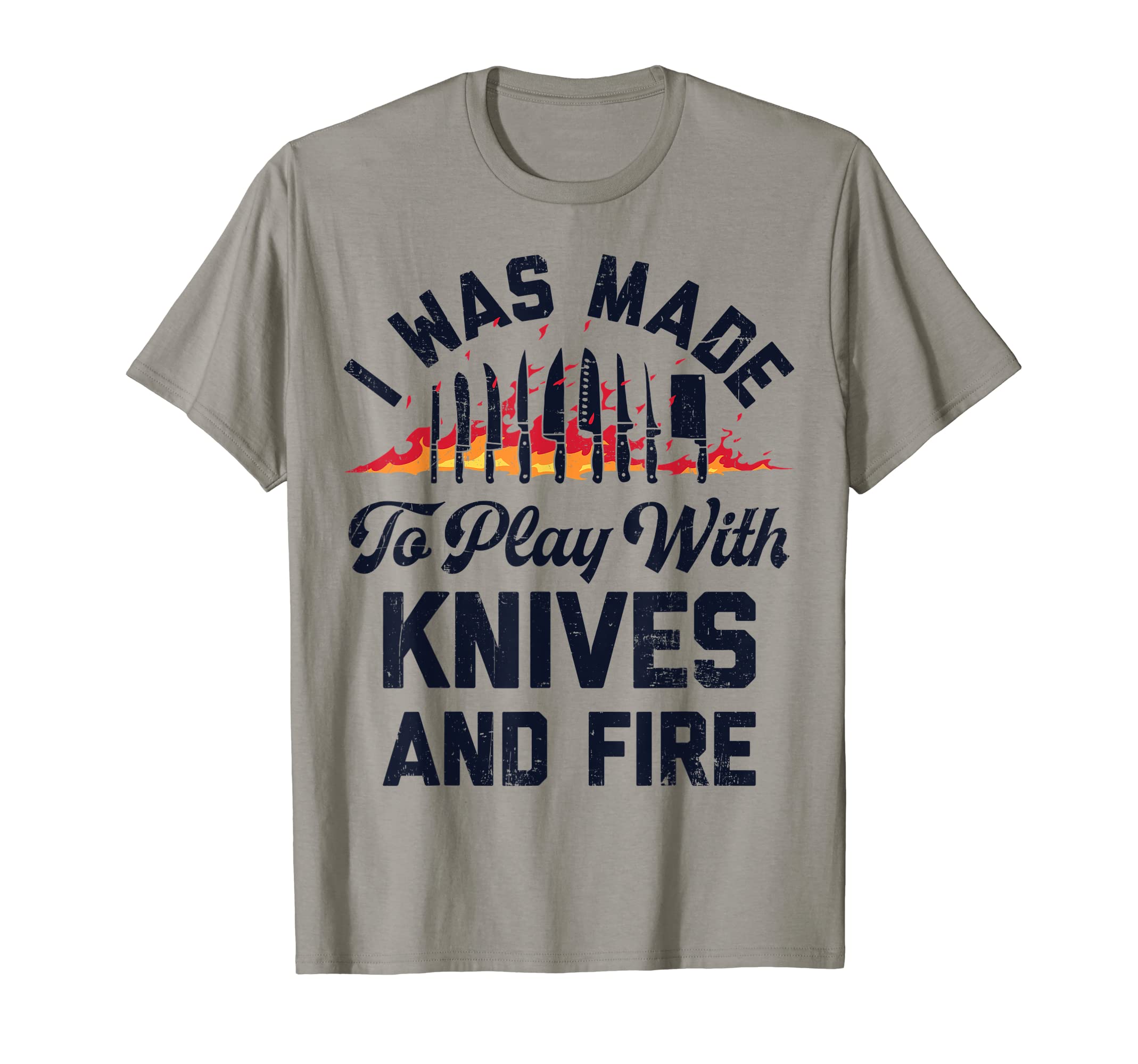 Chef Cooking Clothes Co.Chef I Was Made To Play With Knives And Fire Funny Cooking T-Shirt