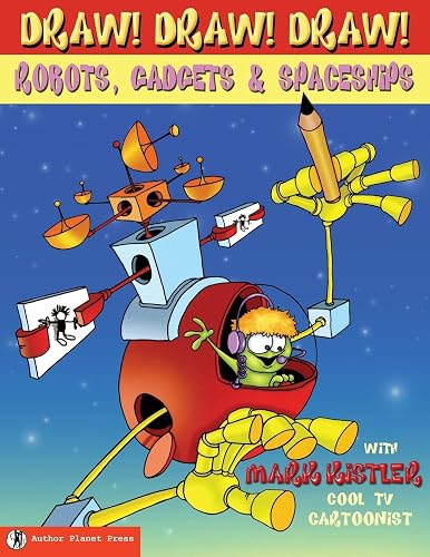 Draw! Draw! Draw! #3 ROBOTS, GADGETS, &amp; SPACESHIPS