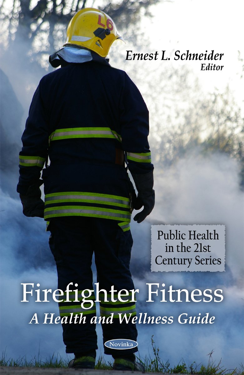 Buy Firefighter Fitness: A Health & Wellness Guide (Public Health in the 21st Century) โ BookShops.in