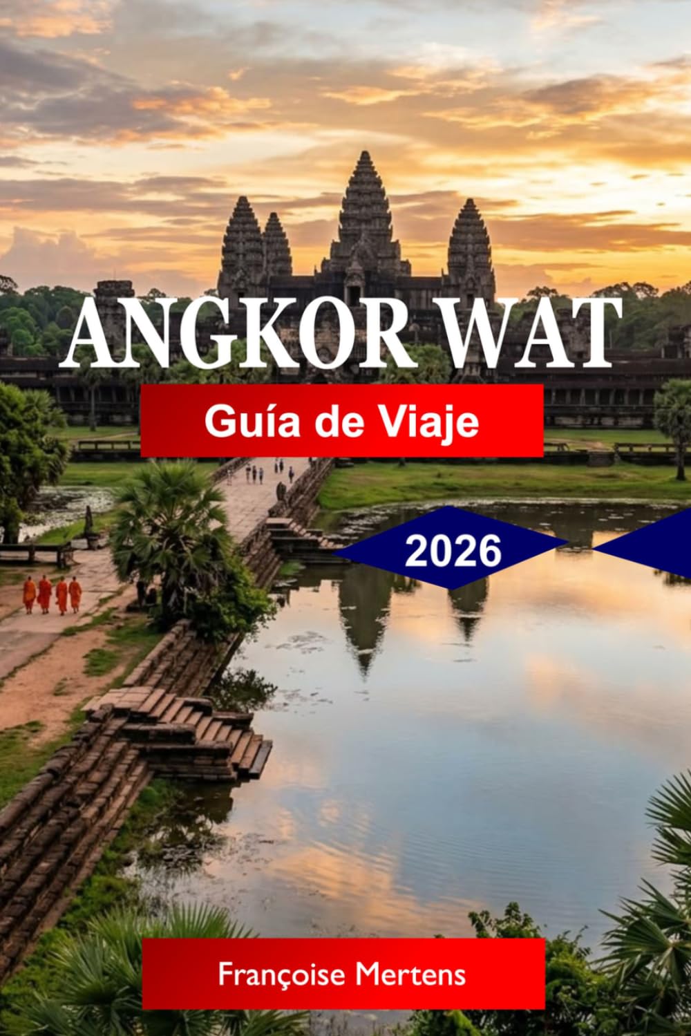 Angkor Wat Guía de viaje 2026: Descubre antiguos templos jemeres, ruinas sagradas, maravillas cubiertas de selva, vistas al amanecer y el legado atemporal de Camboya