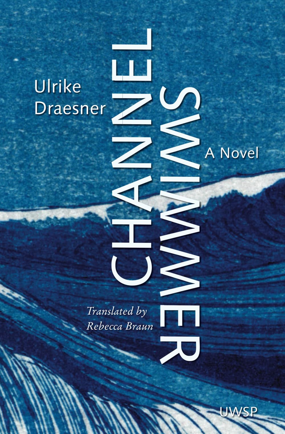 Channel Swimmer: A Novel