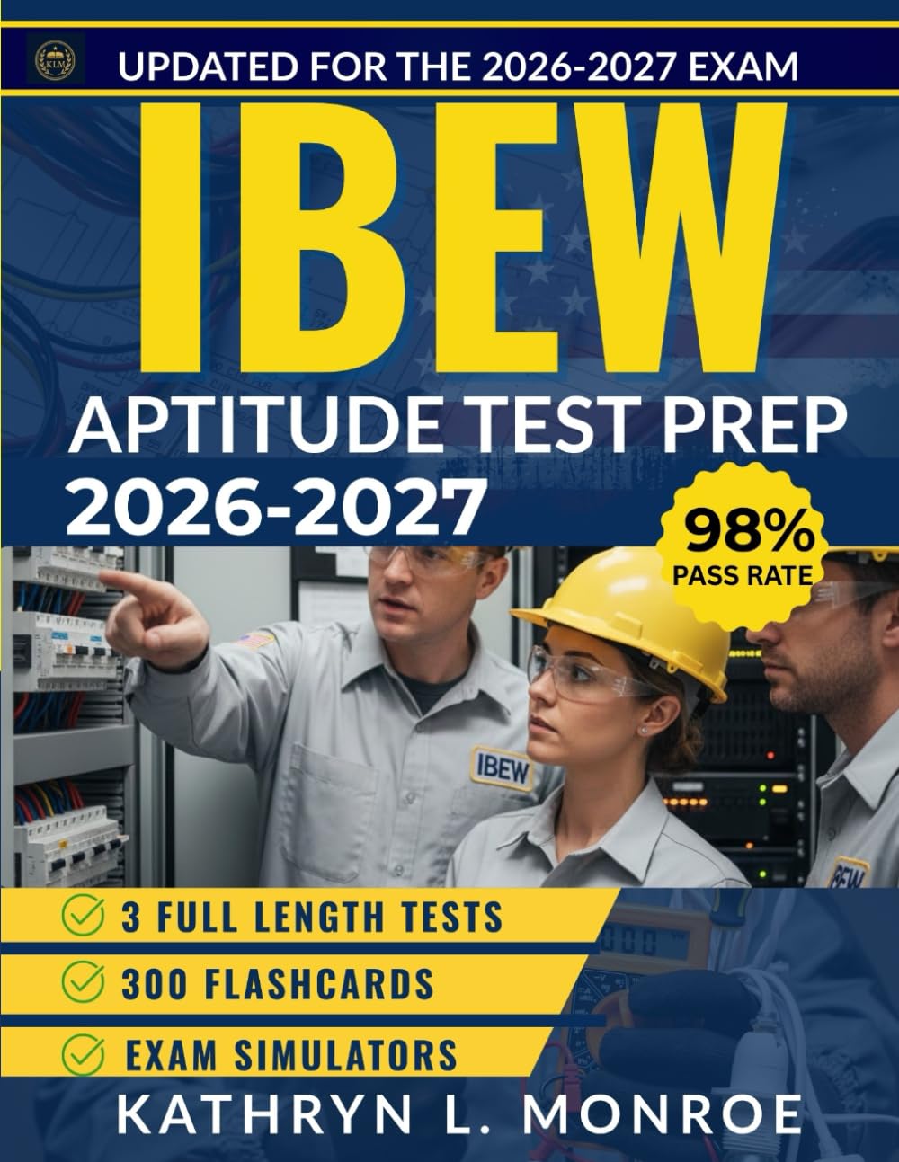 IBEW APTITUDE TEST PREP 2026-2027: 3 Full Practice Tests, Math and Reading Review, Detailed Answer Explanations and Proven Strategies