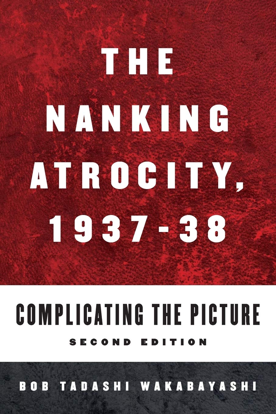 The Nanking Atrocity, 1937-1938: Complicating the Picture