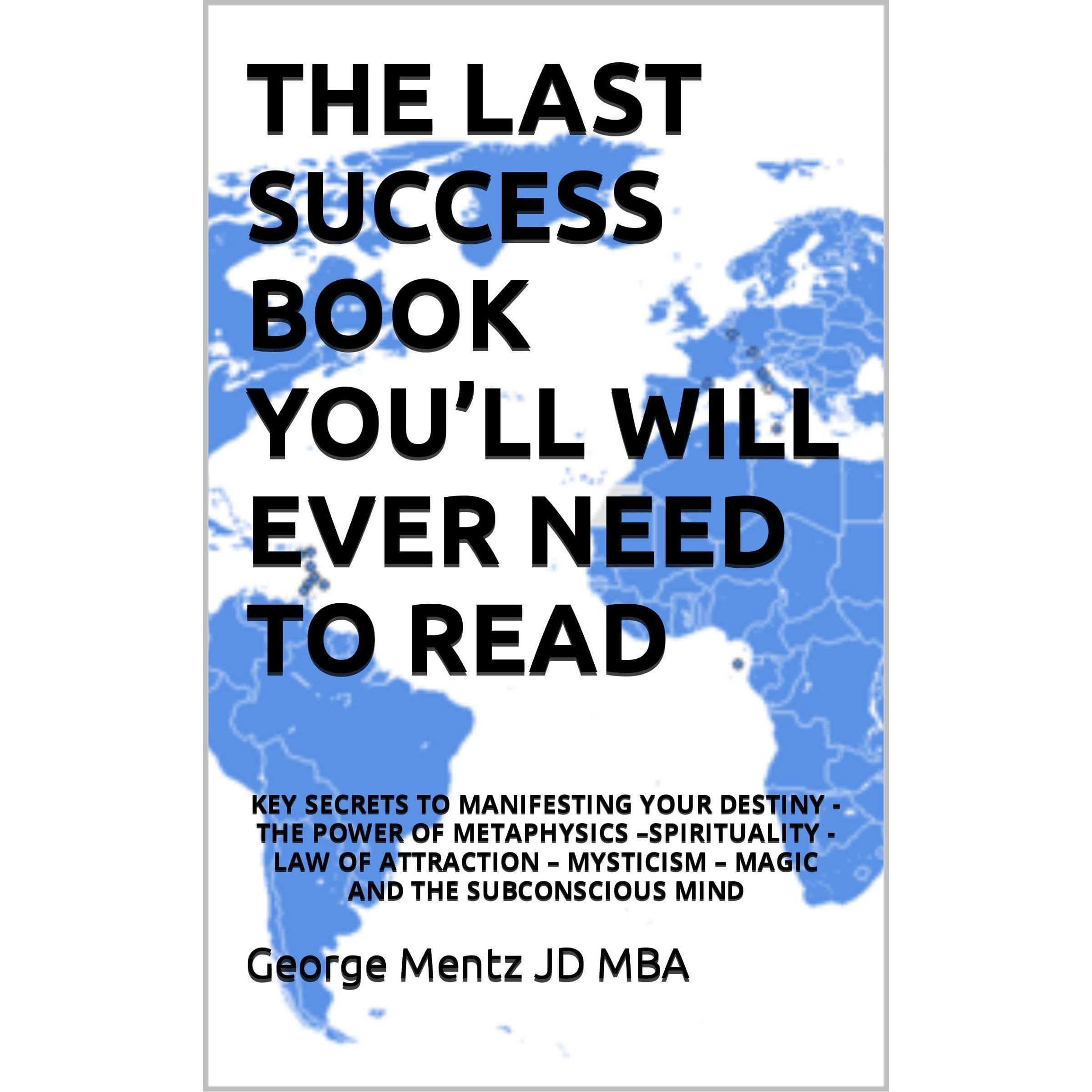 THE LAST SUCCESS BOOK YOU’LL WILL EVER NEED TO READ