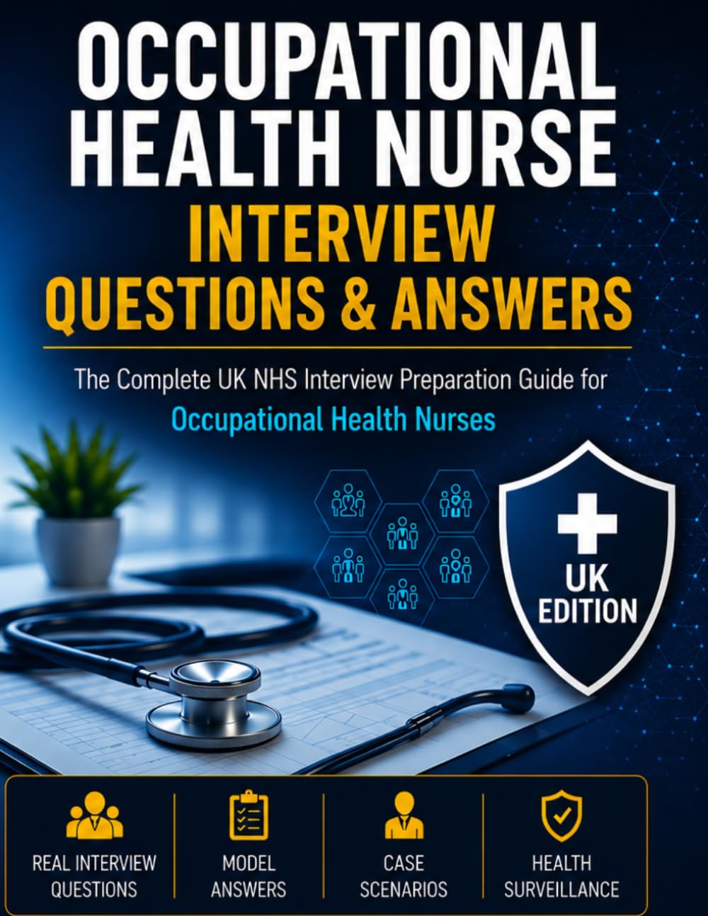 OCCUPATIONAL HEALTH NURSE INTERVIEW QUESTIONS & ANSWERS: The Complete UK NHS Interview Preparation Guide for Occupational Health Nurses (Nursing Interview & Clinical Mastery Series)