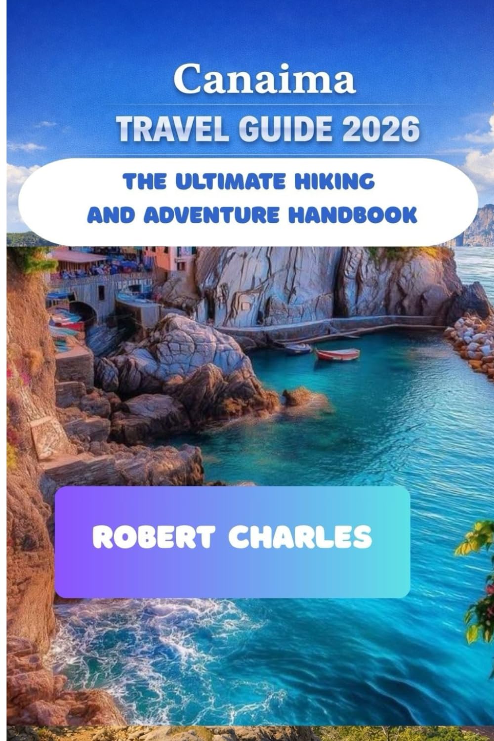 Canaima Travel Guide 2026: The Ultimate Hiking and Adventure Handbook