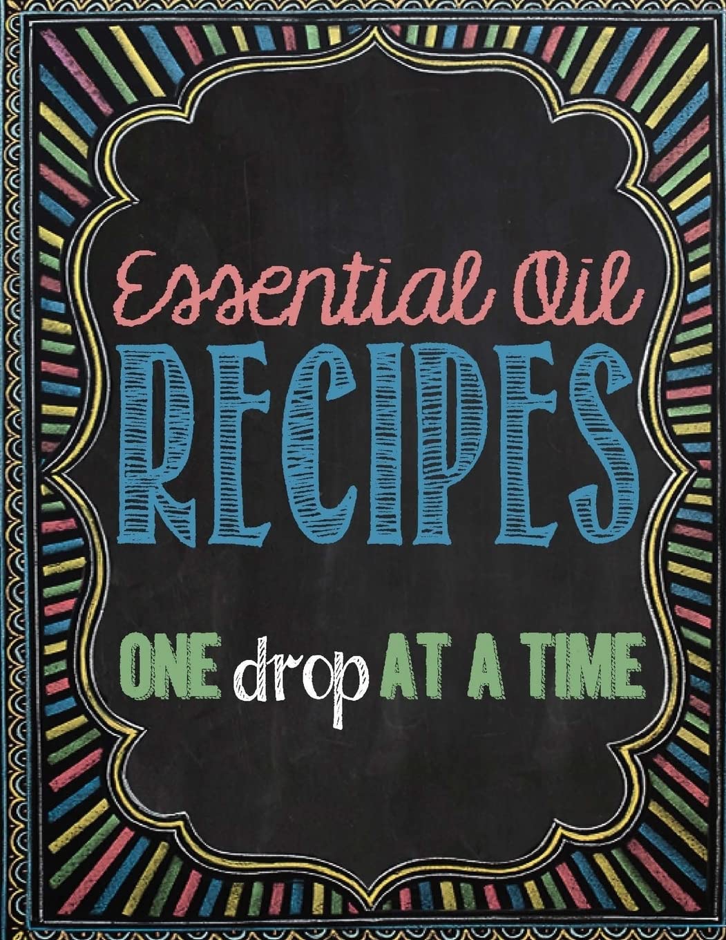 Essential Oil Recipes: One Drop at a Time