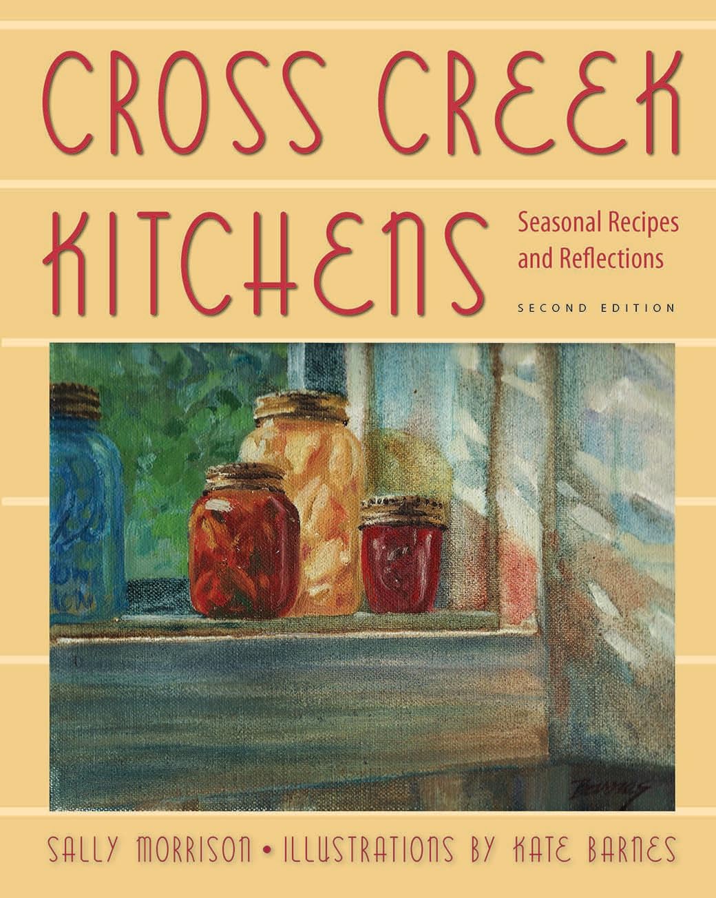 Cross Creek Kitchens, Second Edition: Seasonal Recipes and Reflections