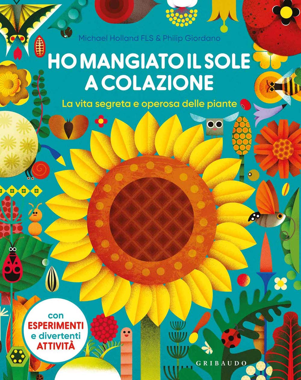 Ho Mangiato Il Sole A Colazione. La Vita Segreta E Operosa Delle Piante - 4