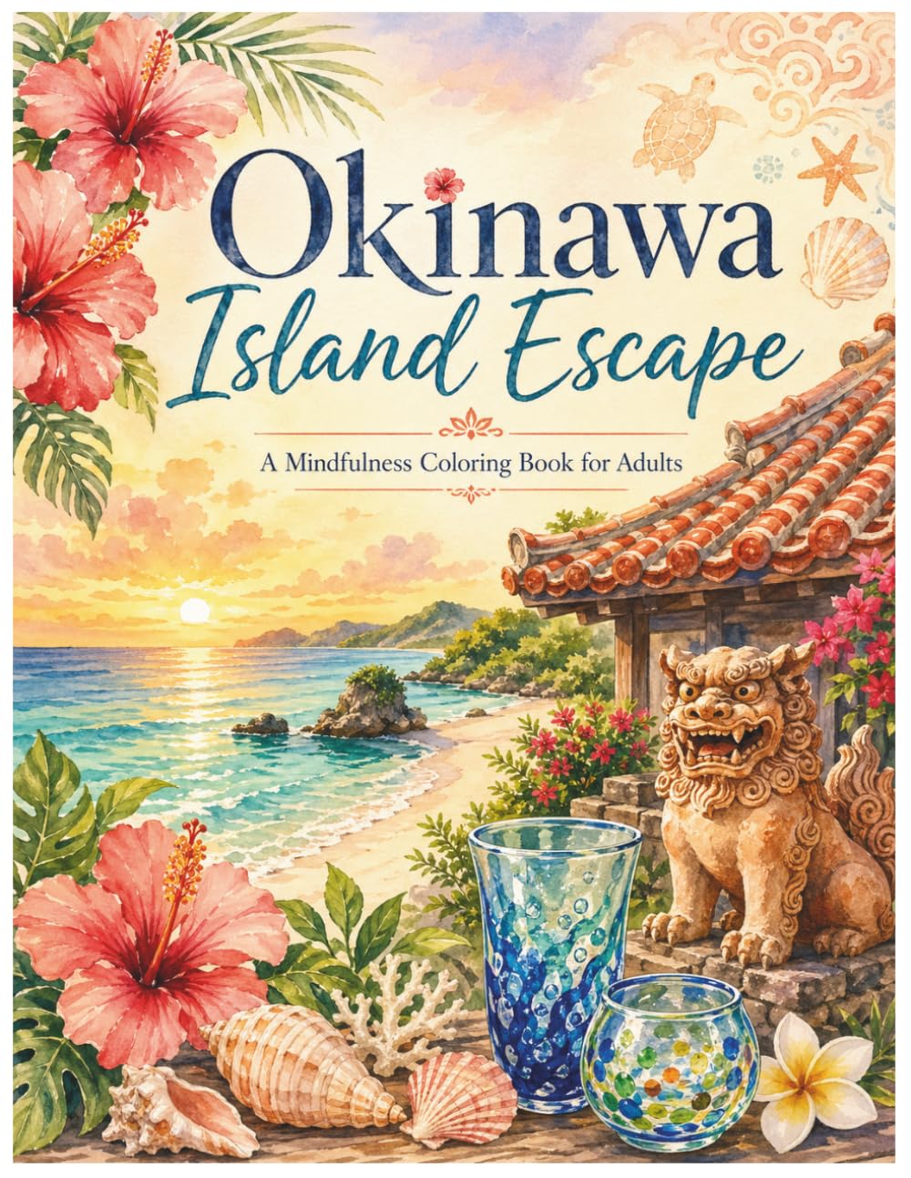 Okinawa Island Escape: A Japanese Tropical Beach Coloring Book for Adults